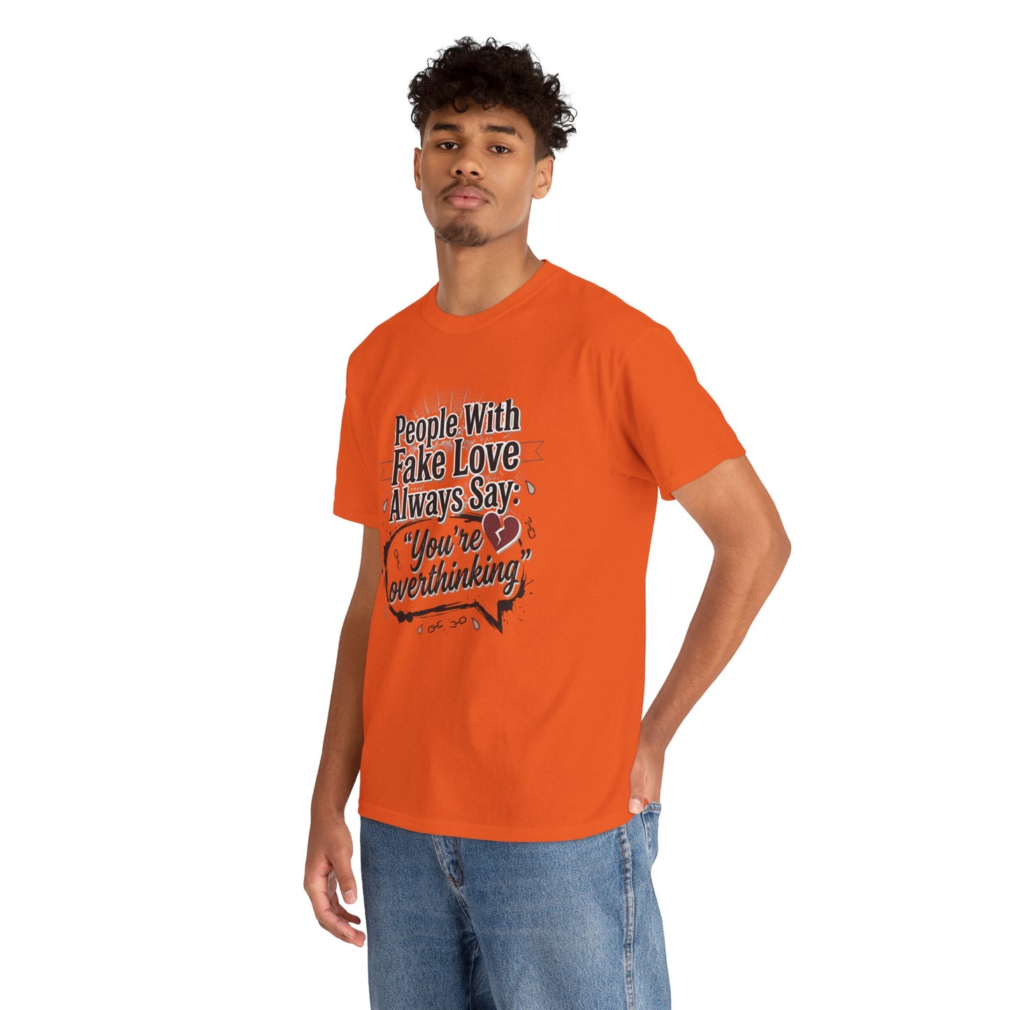 “People With Fake Love Always Say: ‘You’re Overthinking’” Graphic Tee