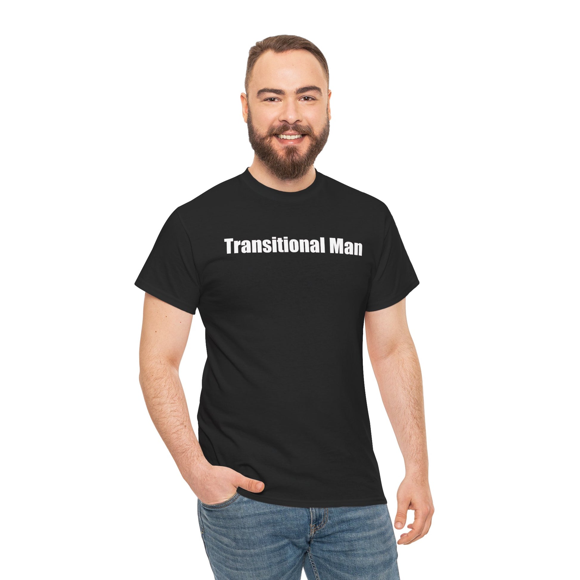 Transitional Man Tee — Bold Text Gender Transition Awareness Shirt Printify
