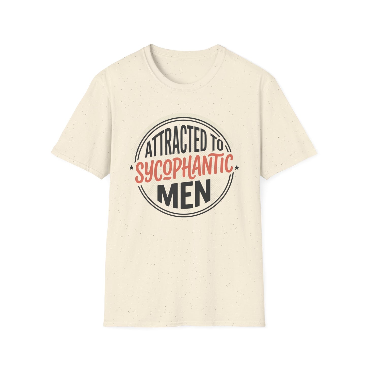 "Attracted to Sycophantic Men" Funny Graphic Tee