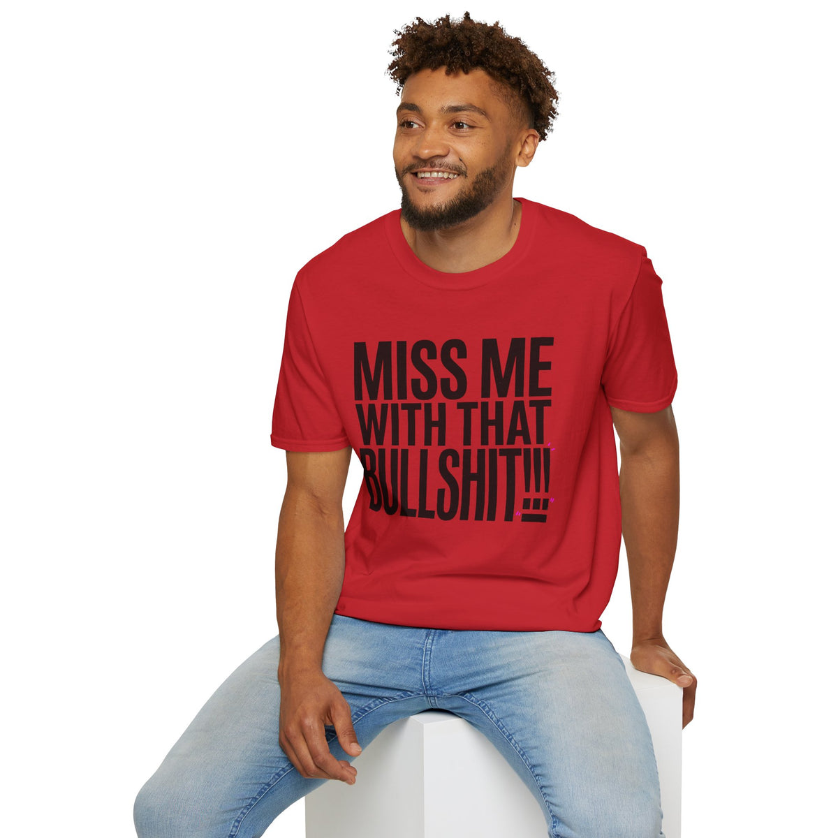 Graphic T-Shirt — "Miss Me With That Bullshit!!!" Bold Statement Tee