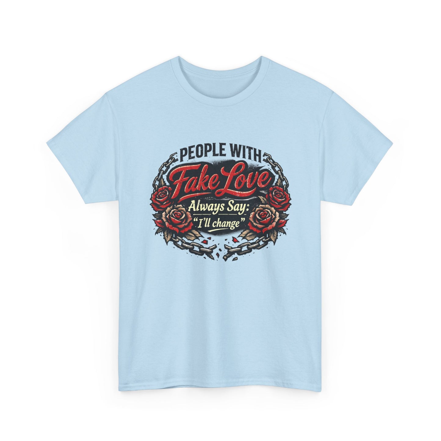 “People With Fake Love Always Say: I'll Change” Rose Design
