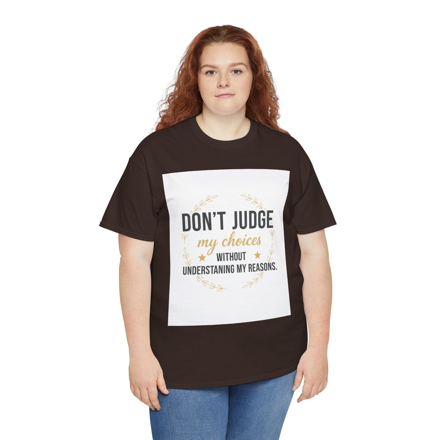 Don’t Judge My Choices T-Shirt – “Don’t Judge My Choices Without Understanding My Reasons” Graphic Tee