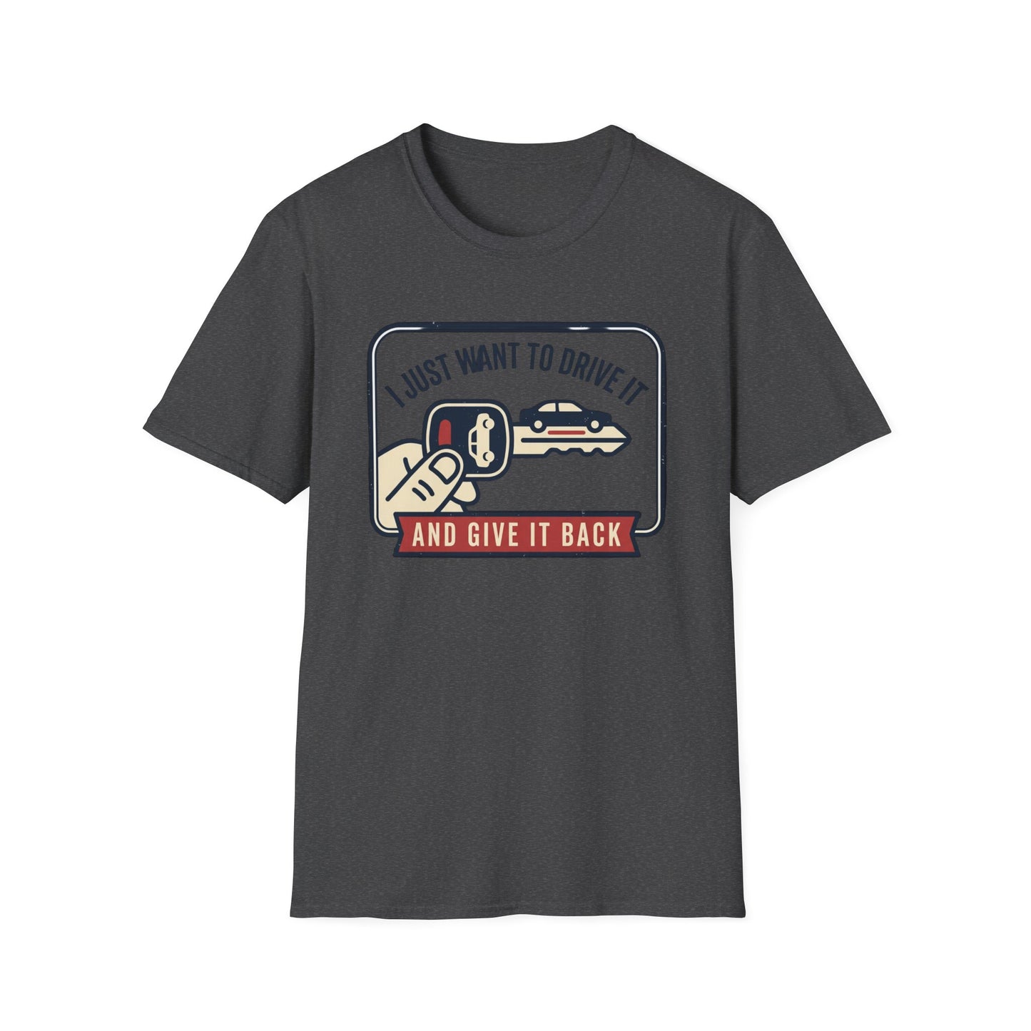 "I Just Want to Drive It and Give It Back" Retro Auto Shirt-Car Keys T-Shirt