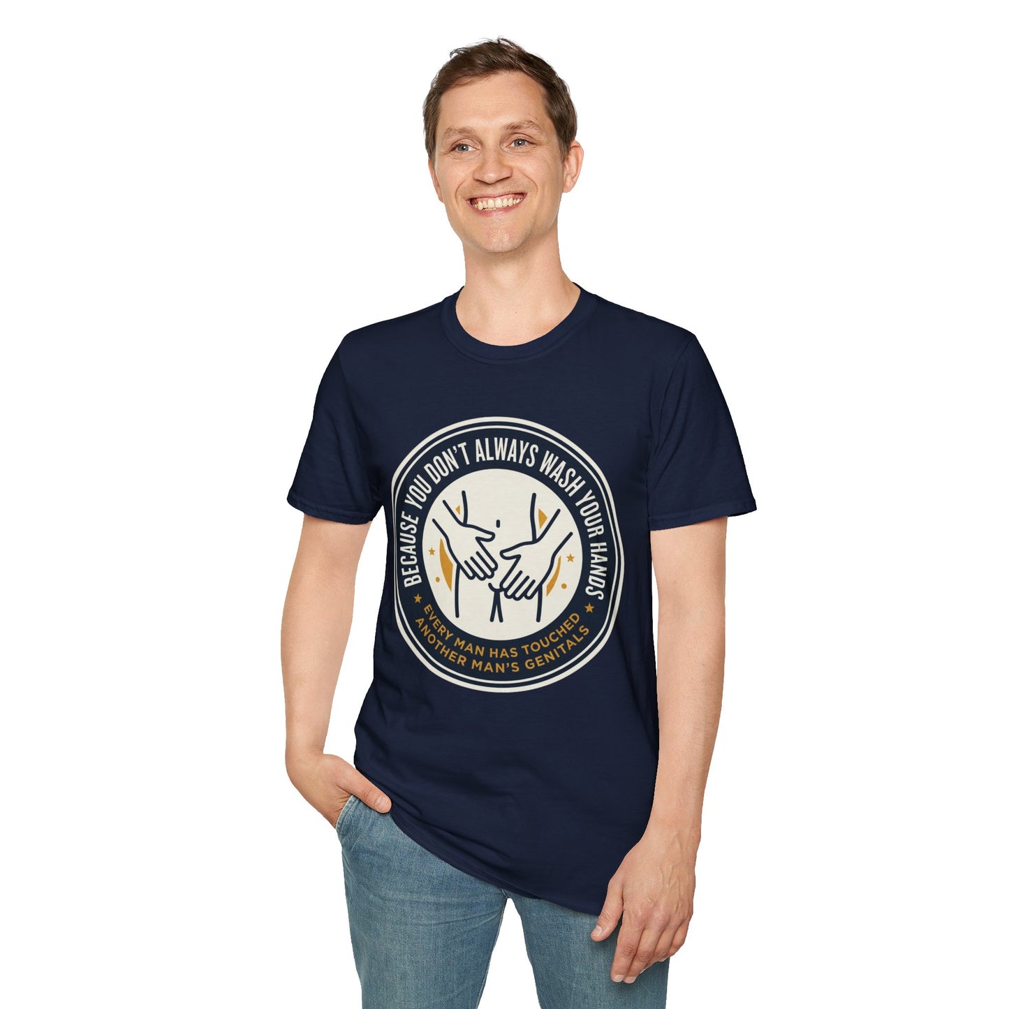 "Because You Don't Always Wash Your Hands" Graphic Tee (Handwashing Reminder)