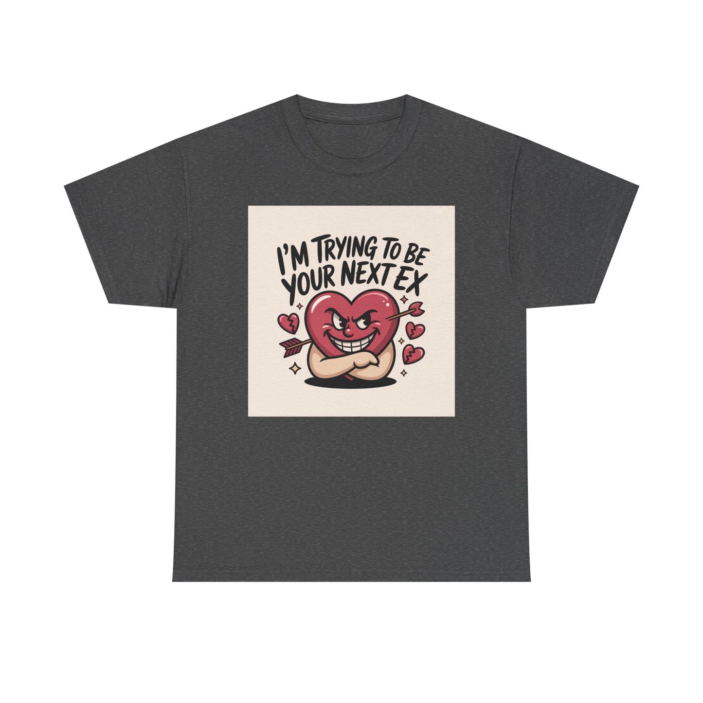 Valentine Heart Character Tee — "I'm Trying To Be Your Next Ex" Graphic T-Shirt Printify