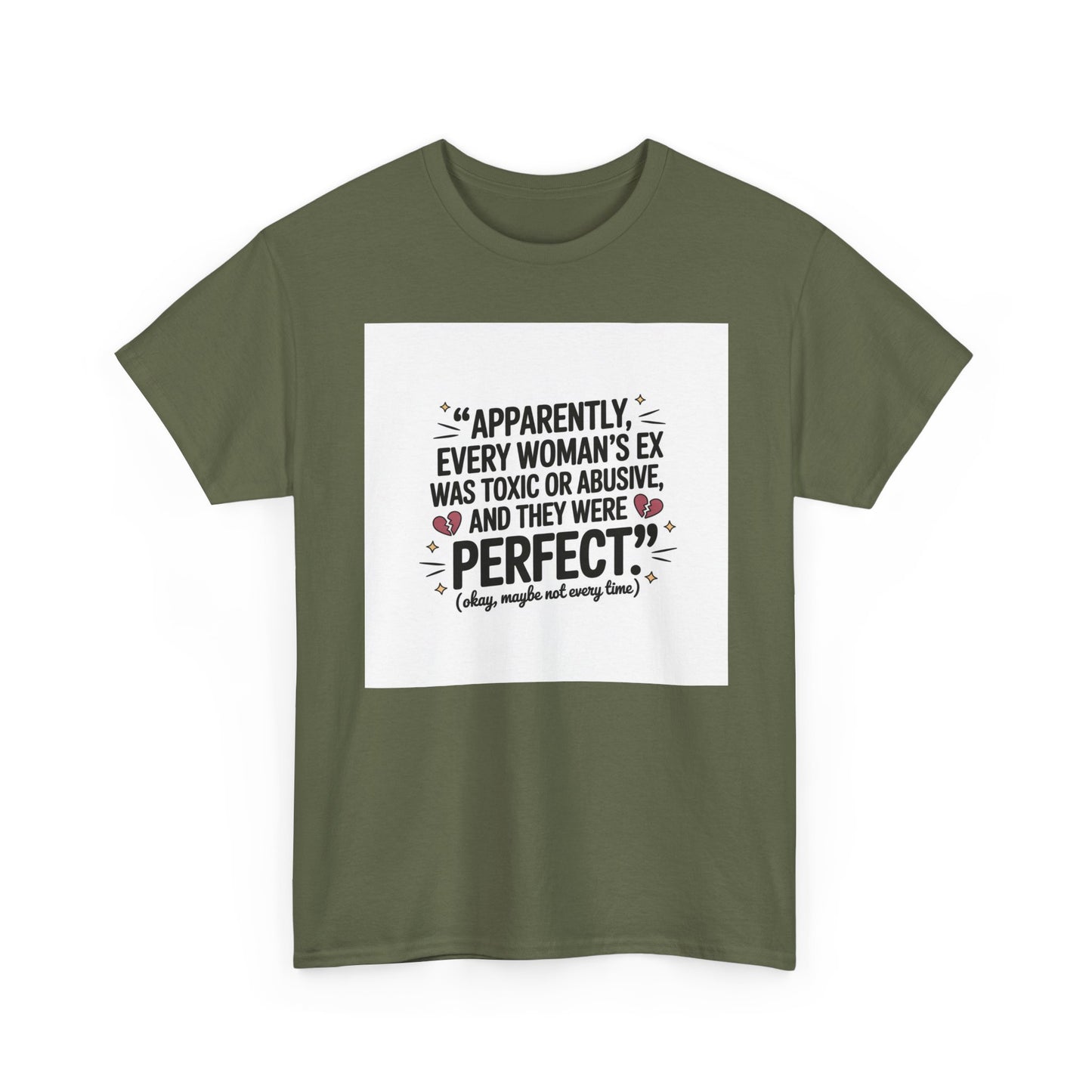 Funny Quote T-Shirt — "Apparently Every Woman's Ex Was Toxic or Abusive and They Were Perfect"