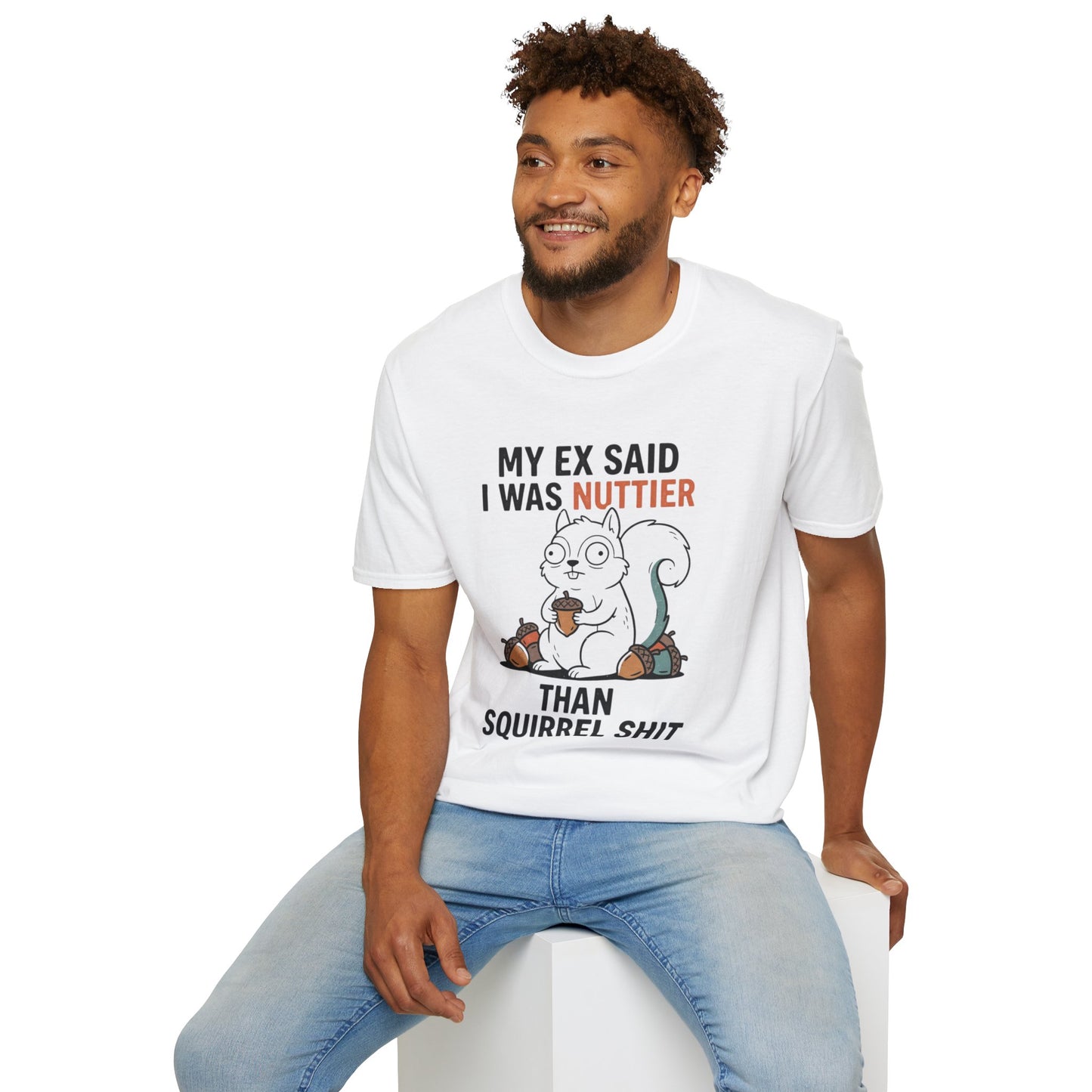 'My Ex Said I Was Nuttier Than Squirrel Shit' T-Shirt — Cute Squirrel Graphic Funny