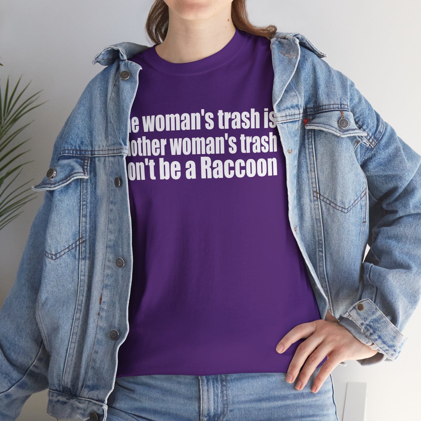 T‑Shirt — "One woman’s trash is another woman’s trash. Don’t be a Raccoon" Funny Slogan Tee