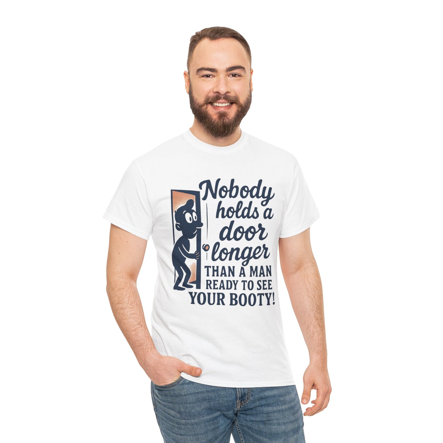 Funny Graphic Tee – "Nobody Holds a Door Longer…Ready to See Your Booty!"