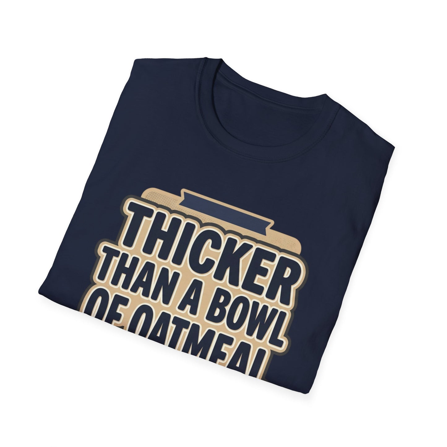 Thicker Than a Bowl of Oatmeal T-Shirt — Funny Body Positive Graphic Tee