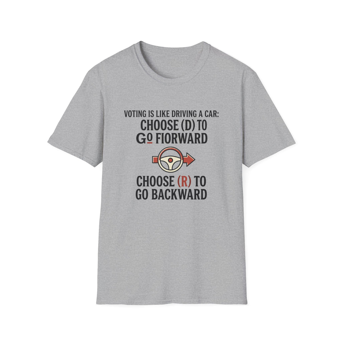 Voting Is Like Driving T-Shirt – "Choose (D) to Go Forward, Choose (R) to Go Backward" Political Voter Awareness Tee