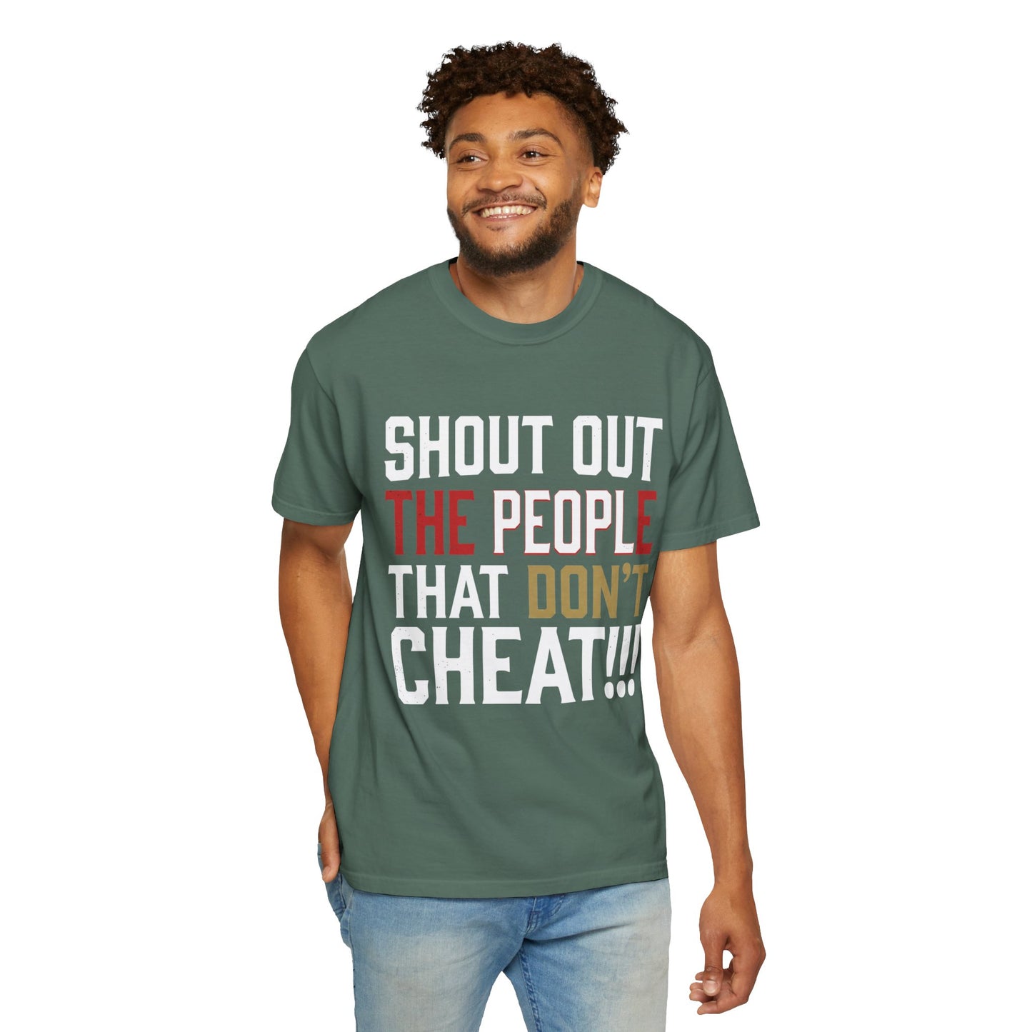 Shout Out The People That Don't Cheat!!! T-Shirt — Funny Honesty Statement Tee