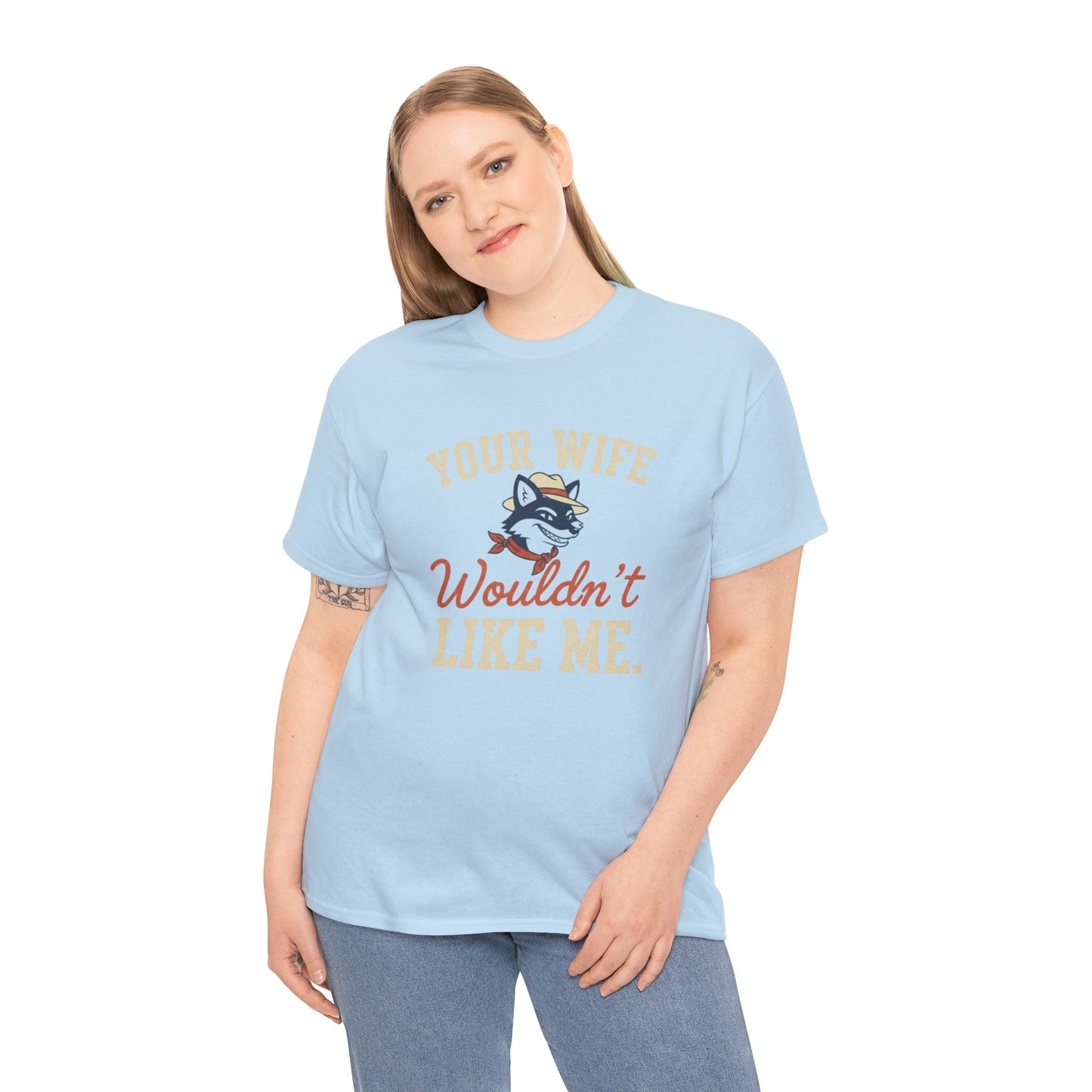 Graphic Tee — “Your Wife Wouldn't Like Me” Husky Dog Humor Shirt Printify