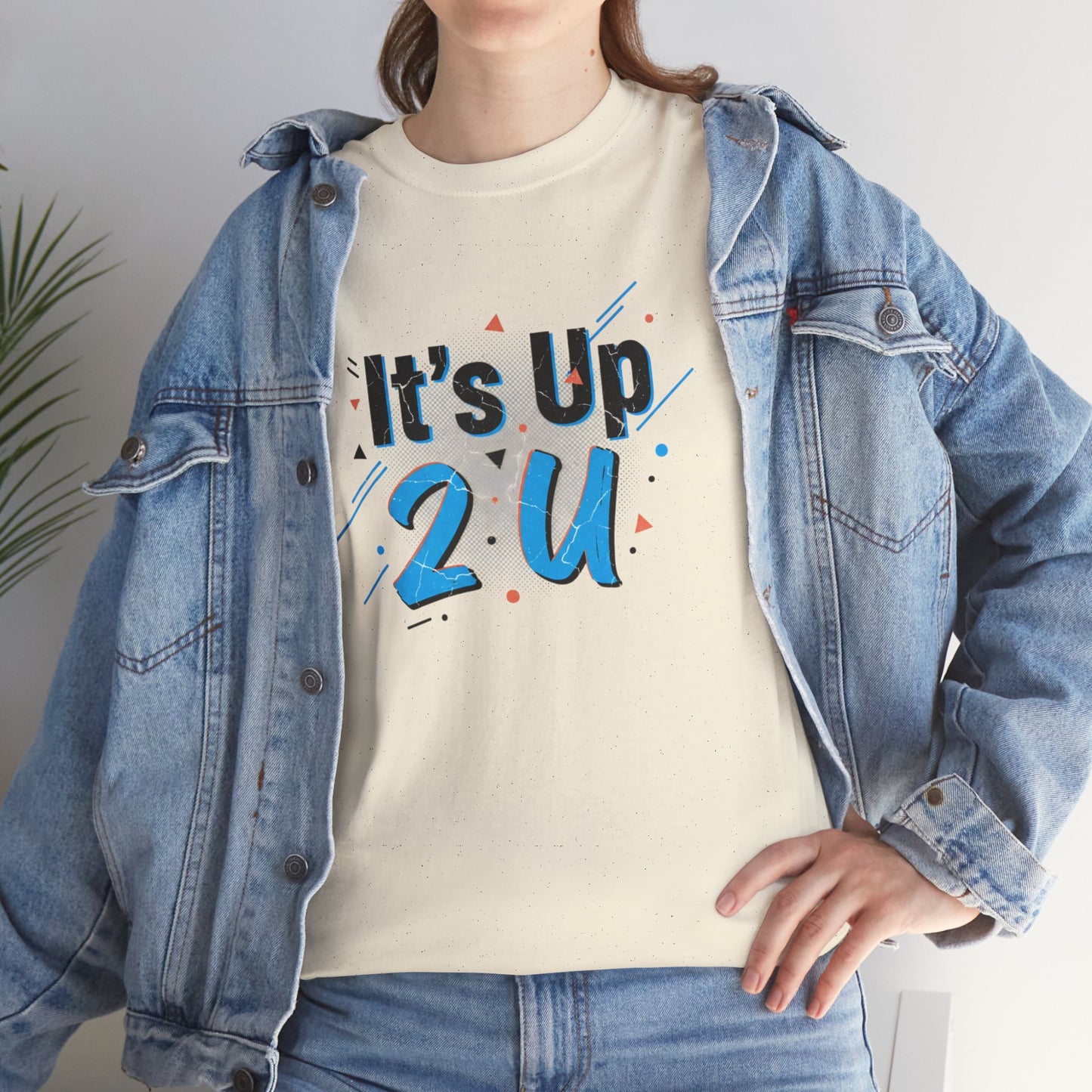 It's Up 2 U T-Shirt — Motivational Graphic Tee Printify