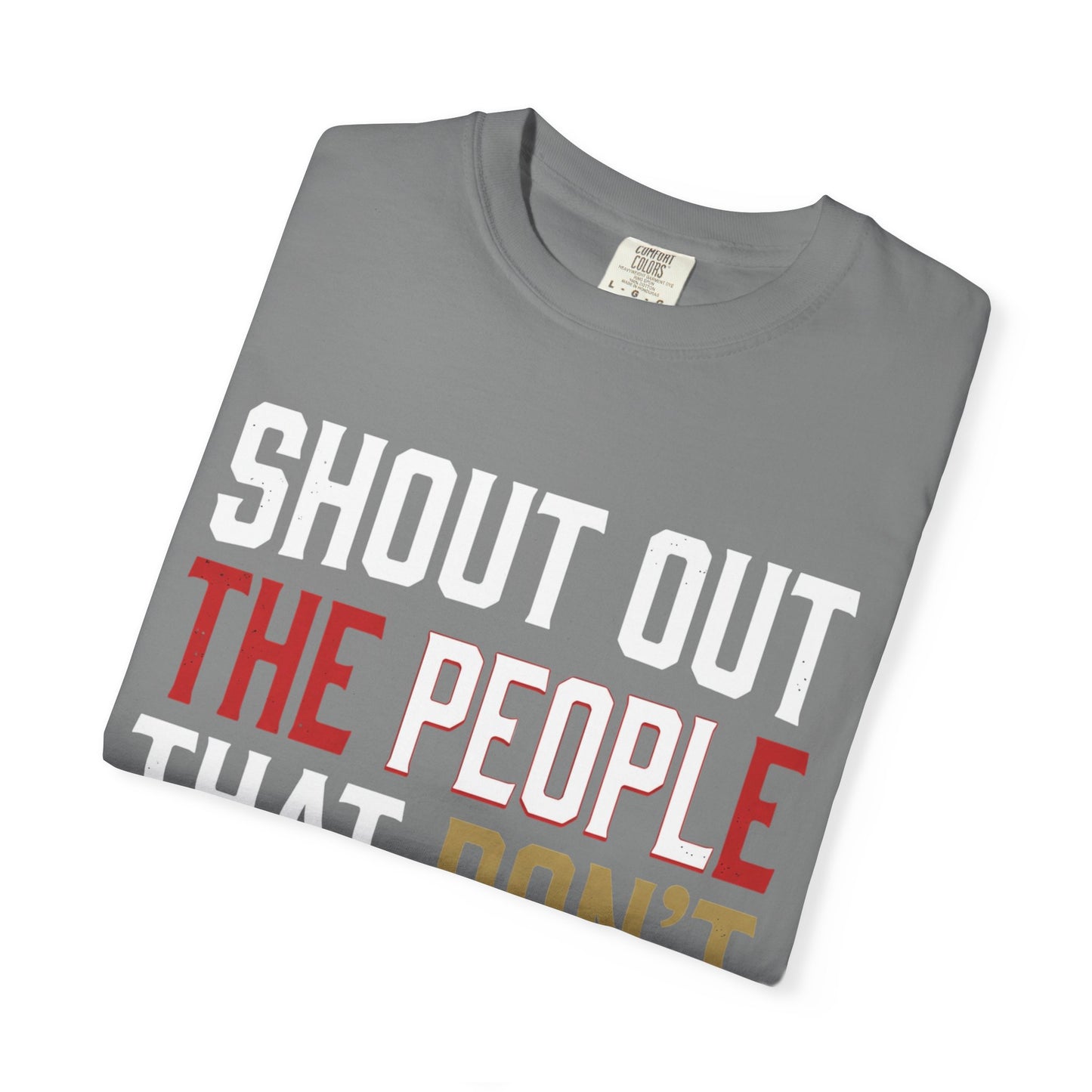 Shout Out The People That Don't Cheat!!! T-Shirt — Funny Honesty Statement Tee