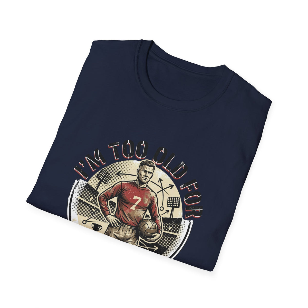 I'm Too Old for Games T-Shirt — Vintage Football Player Retro Tee