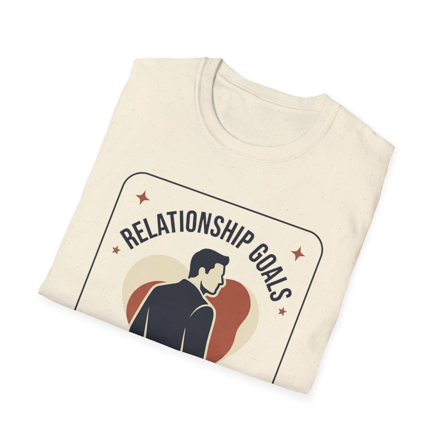Relationship Goals T-Shirt — "I'm Looking For A Woman Who Wants To Feel Cherished, Safe and Supported"