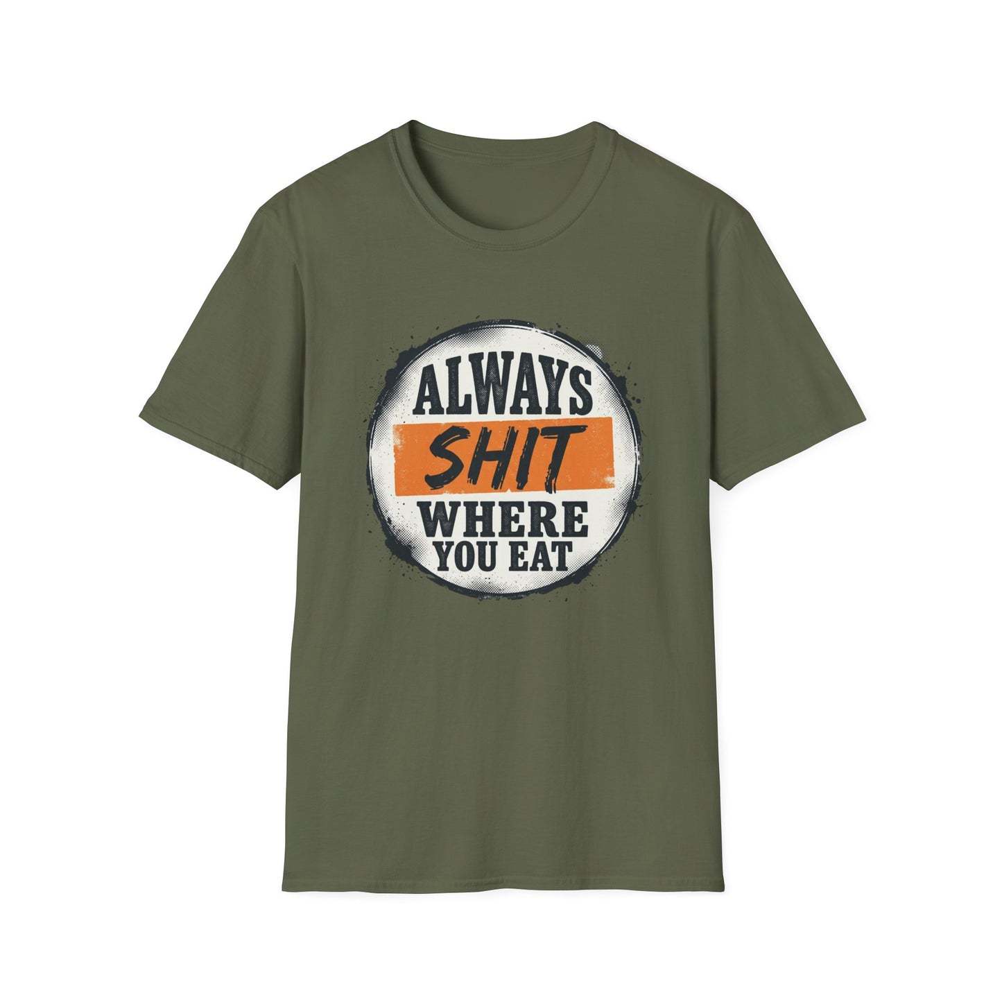 T-Shirt — Funny "Always Shit Where You Eat" Graphic Tee Printify