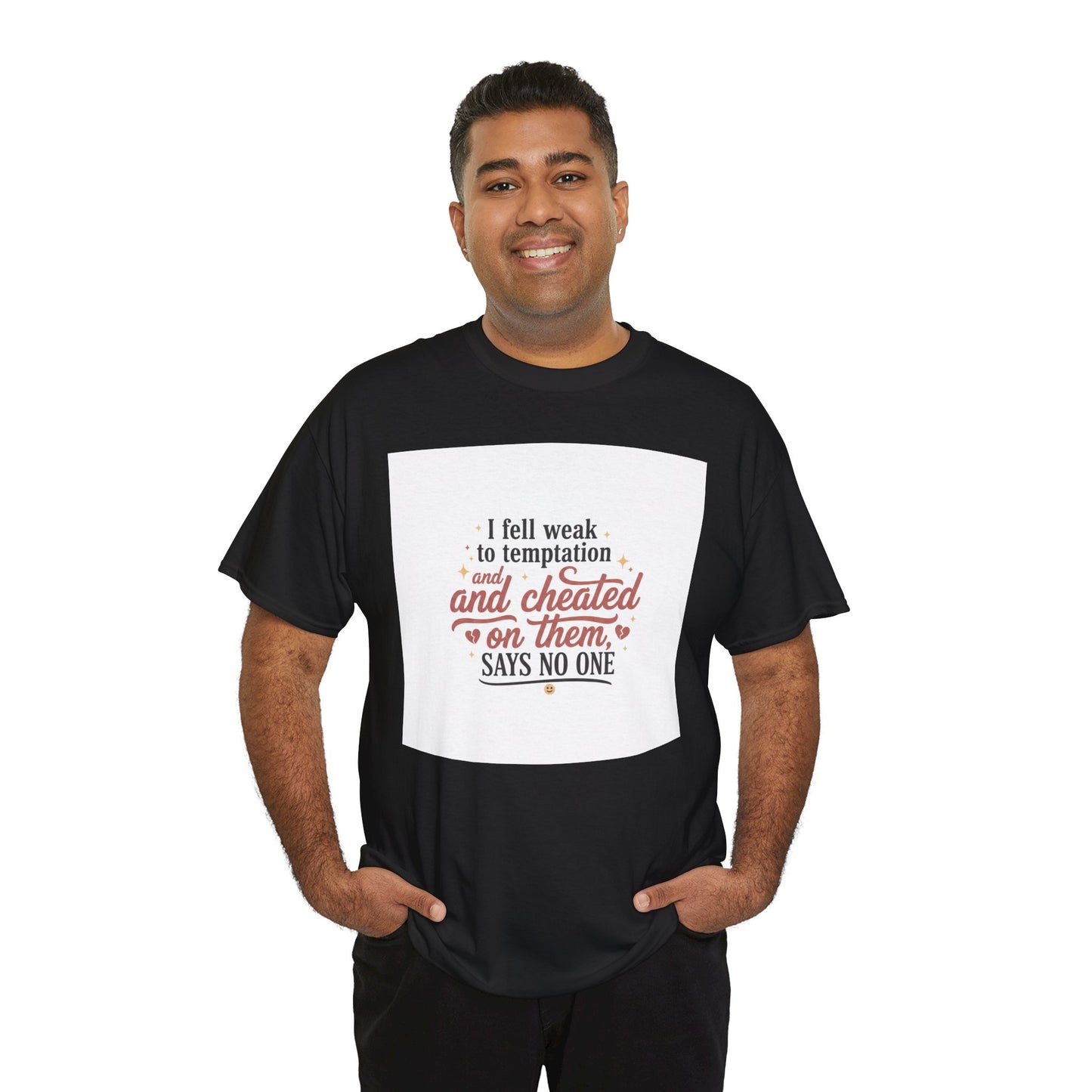 Funny Relationship Quote T-Shirt — “I fell weak to temptation and cheated on them” Graphic Tee Printify