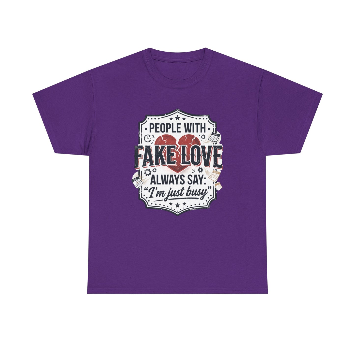 Fake Love Graphic Tee — “People With Fake Love Always Say: 'I’m Just Busy'”