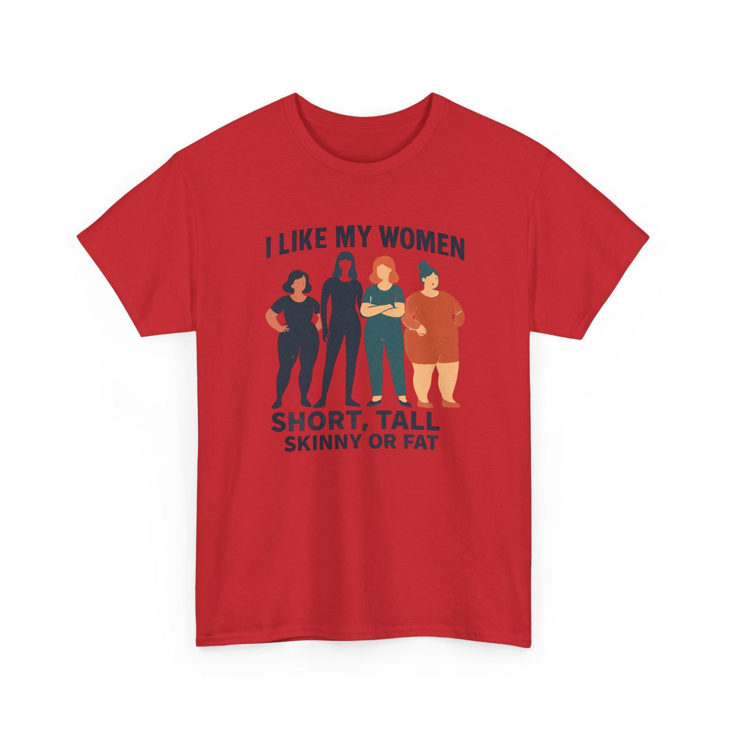 I Like My Women Tee —  Inclusive Graphic T-Shirt (Short, Tall, Skinny or Fat)