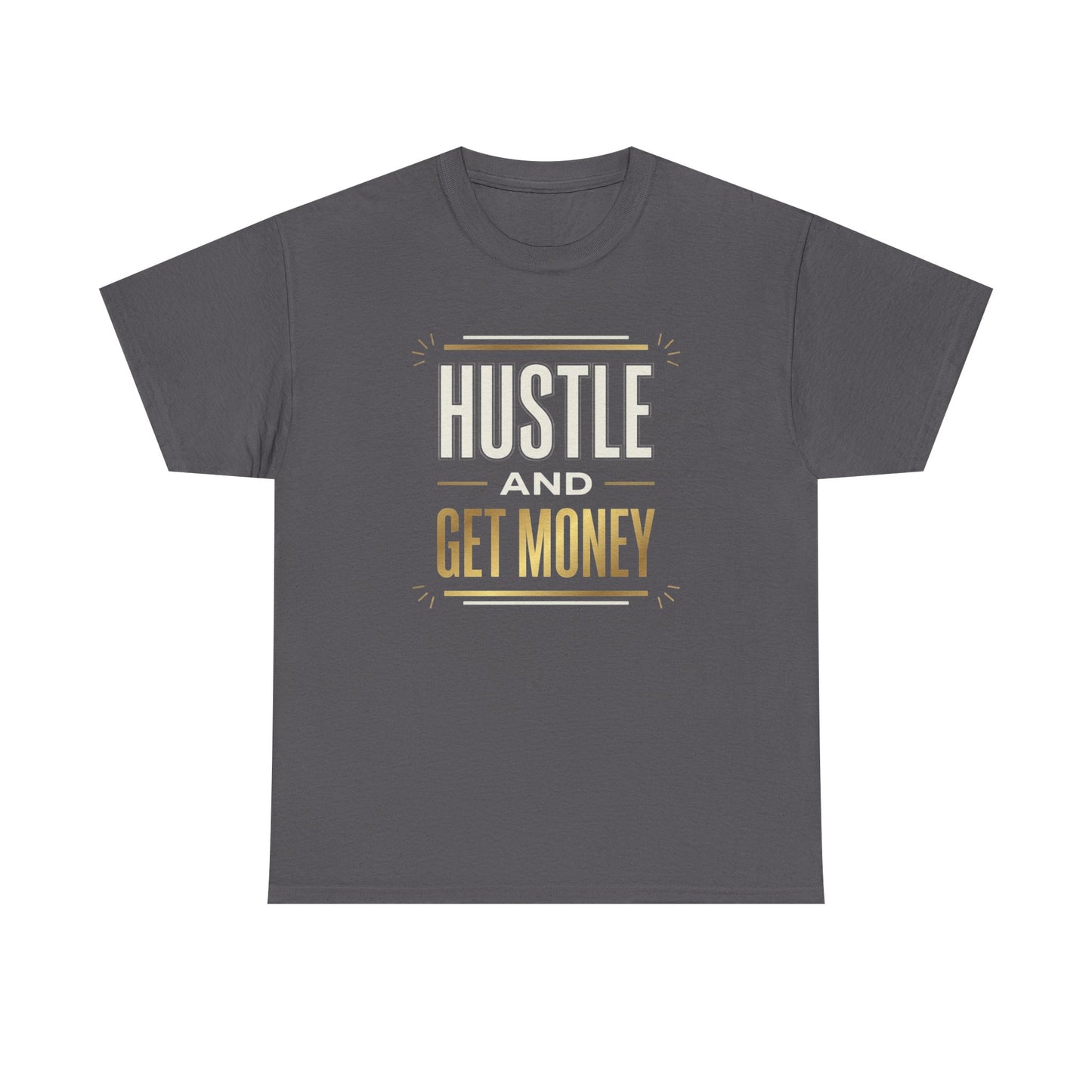 Hustle and Get Money Tee - Motivational Streetwear Graphic T-Shirt