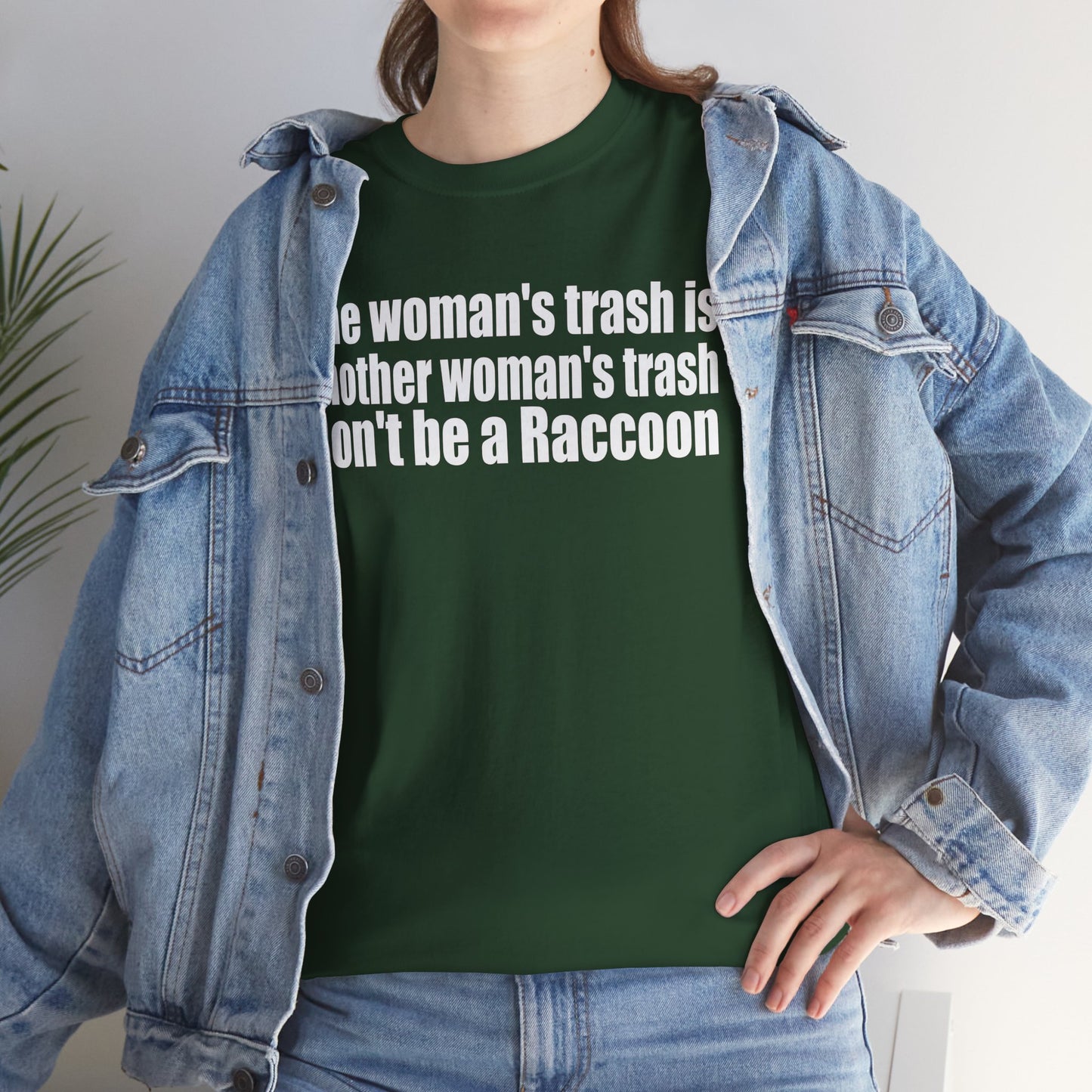 T‑Shirt — "One woman’s trash is another woman’s trash. Don’t be a Raccoon" Funny Slogan Tee