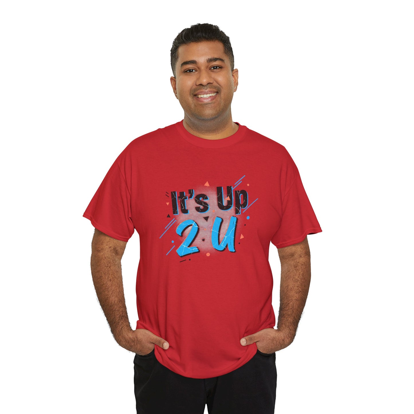 It's Up 2 U T-Shirt — Motivational Graphic Tee Printify