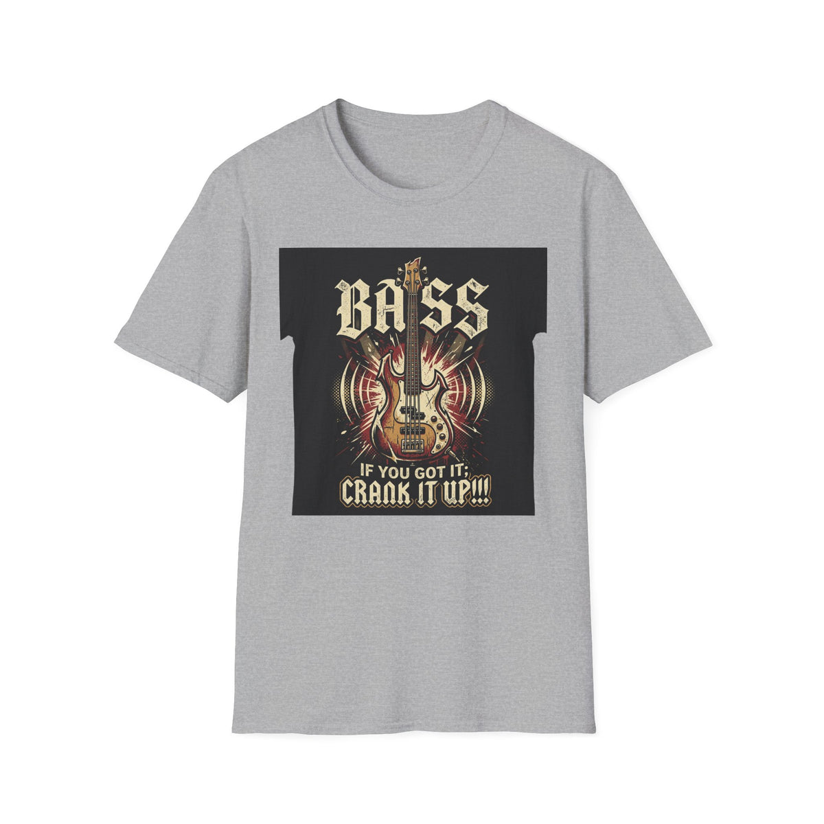 Bass Guitar T-Shirt — "Bass: If You Got It, Crank It Up!" Rock Music Tee