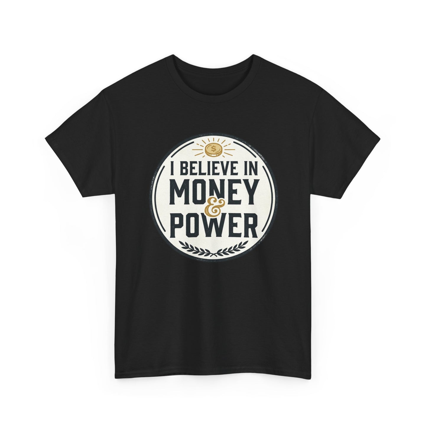 I Believe in Money & Power T-Shirt — Motivational Retro Graphic Tee