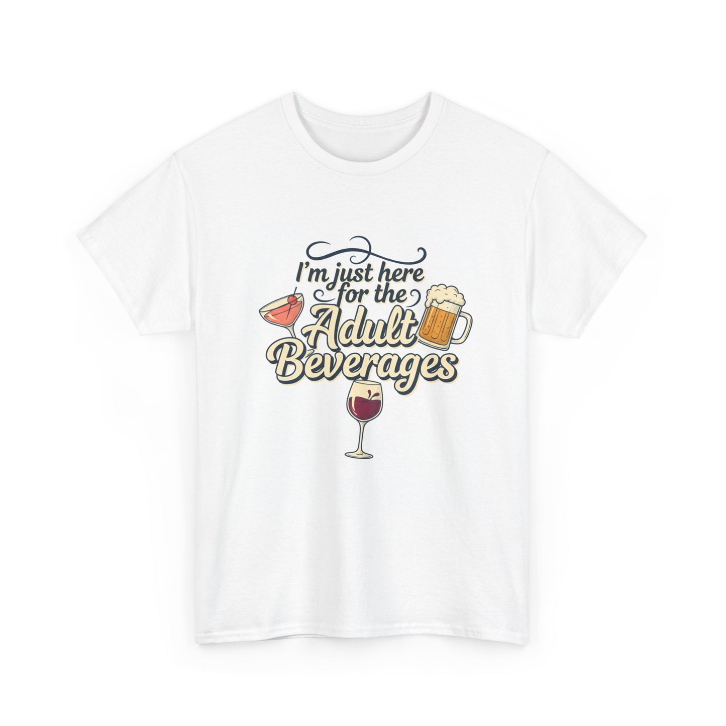 T-Shirt — "I'm Just Here for the Adult Beverages" Funny Wine & Beer Tee