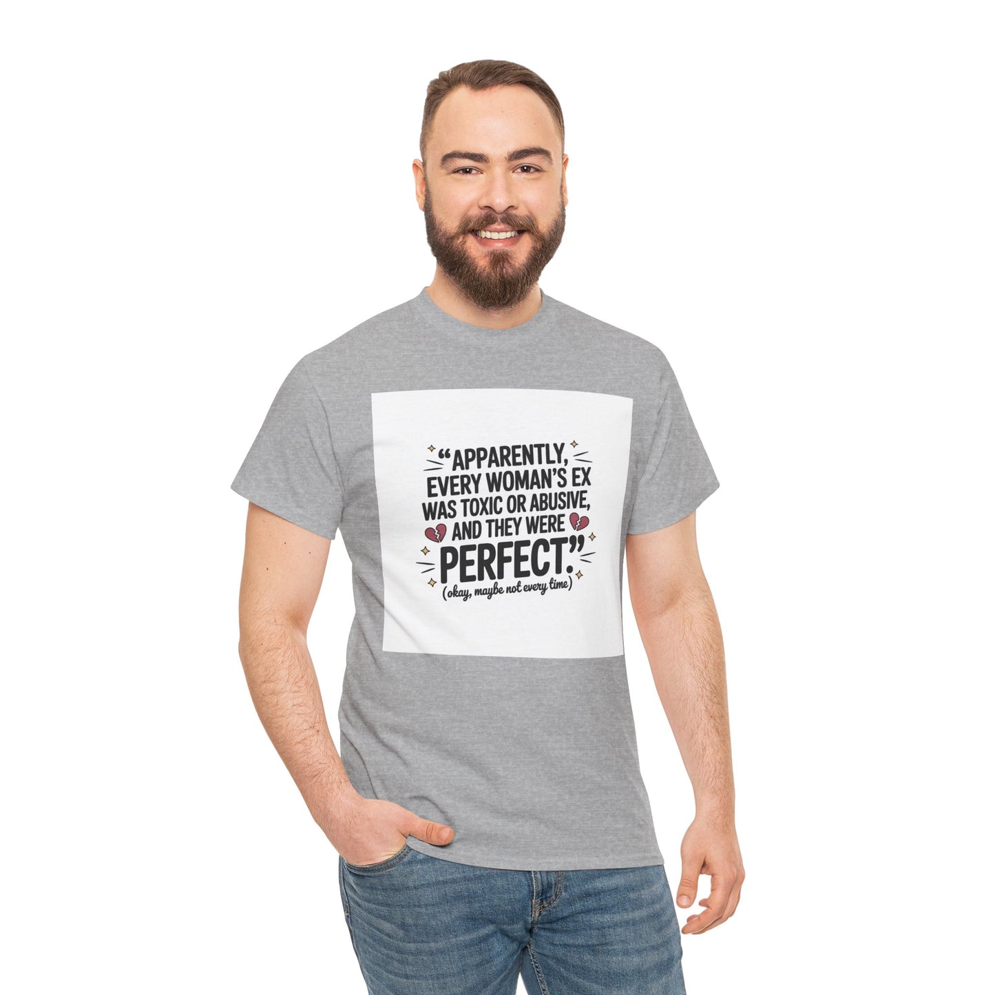 Funny Quote T-Shirt — "Apparently Every Woman's Ex Was Toxic or Abusive and They Were Perfect"