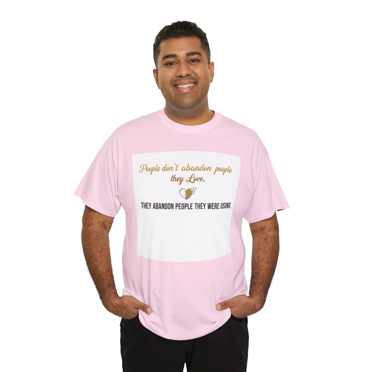 T-Shirt — "People don’t abandon people they love, they abandon people they were using" Inspirational Quote Tee