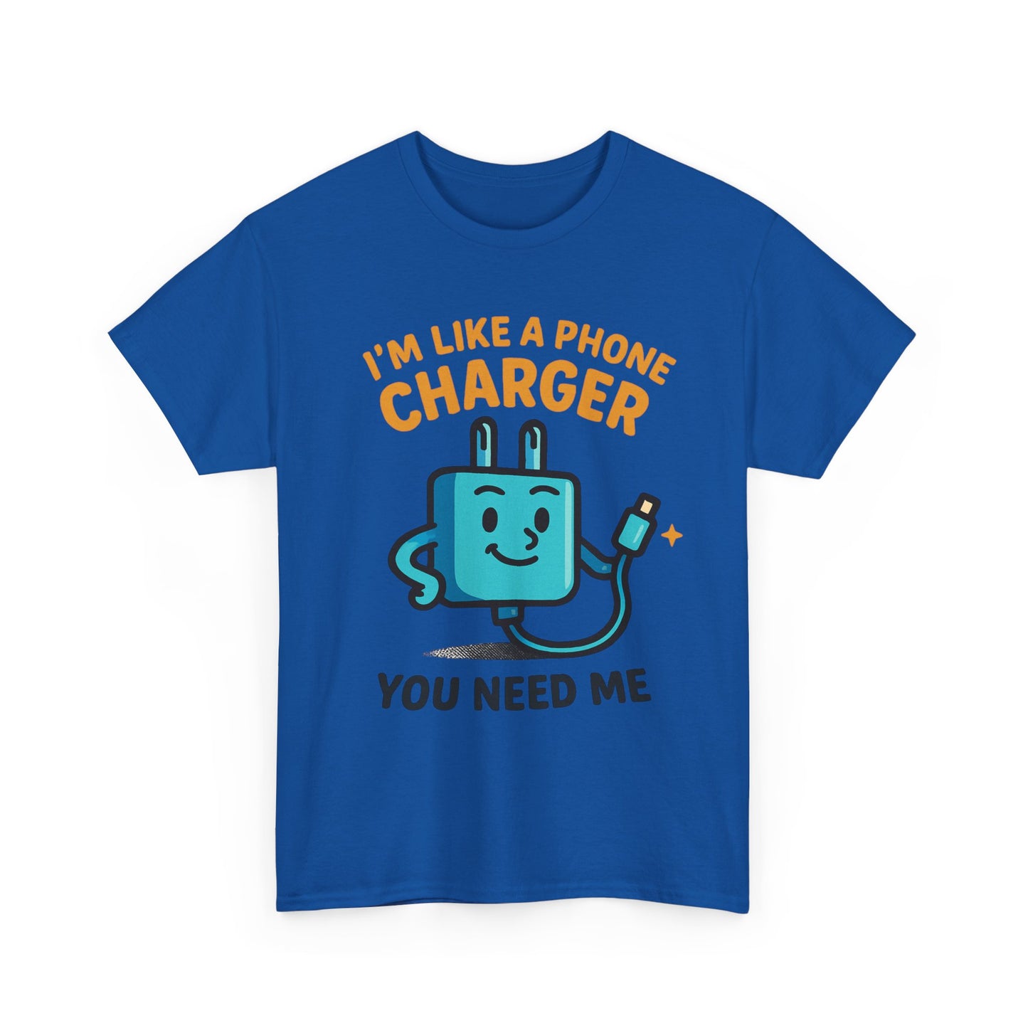 I’m Like a Phone Charger T-Shirt – Cute Tech Pun Tee (“You Need Me”)