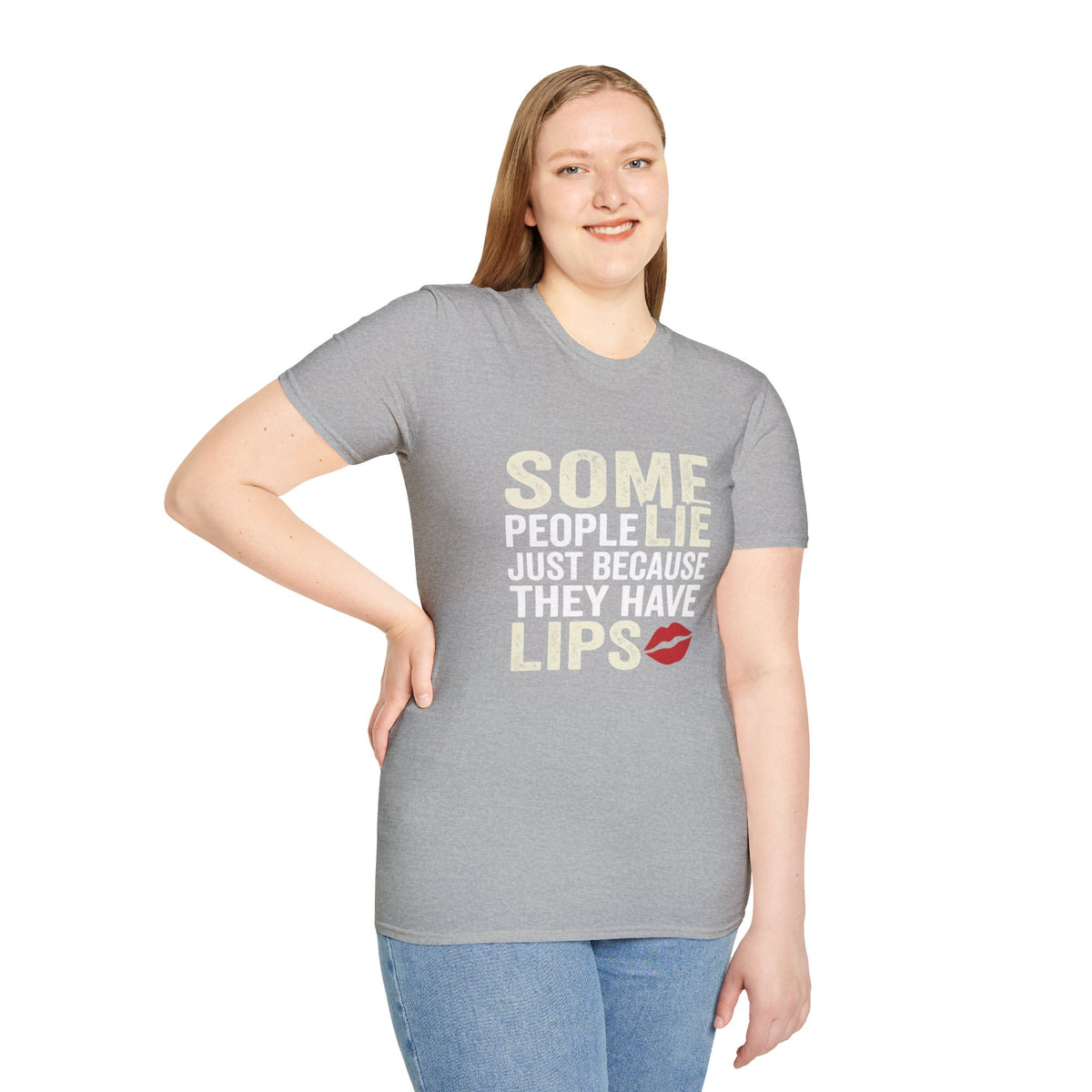 "Some People Lie Just Because They Have Lips" Funny Sarcastic Tee-Graphic T-Shirt
