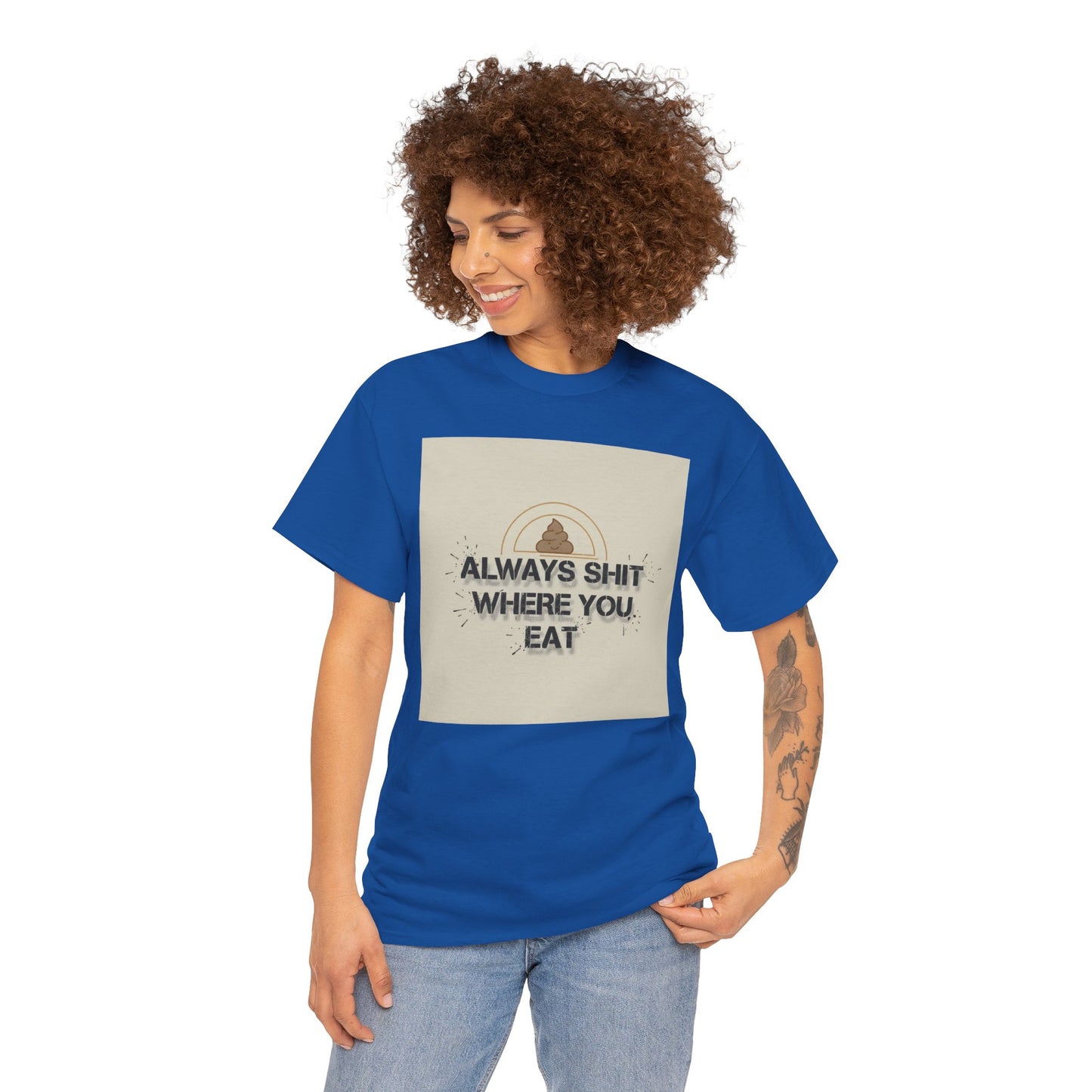 T-Shirt — "Always Shit Where You Eat" Vintage Graphic Tee Printify