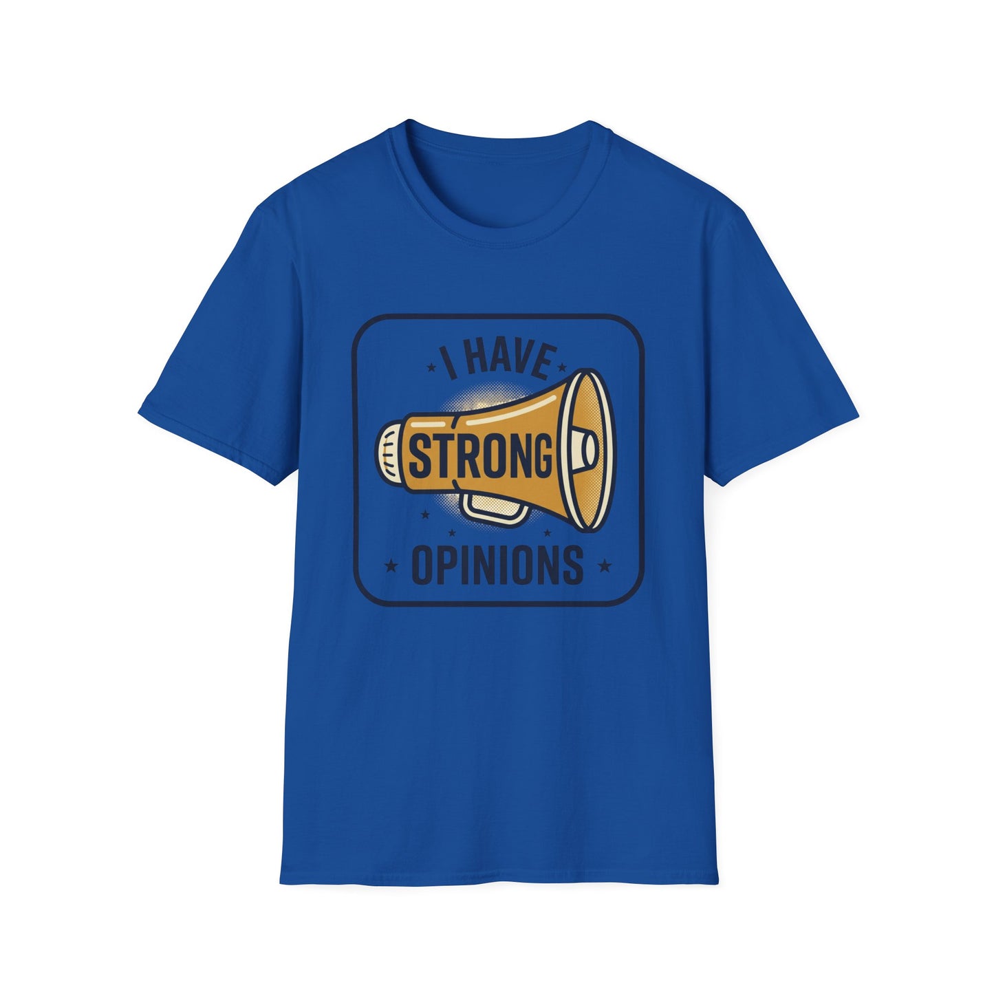 I Have Strong Opinions T-Shirt — Funny Megaphone Graphic Tee
