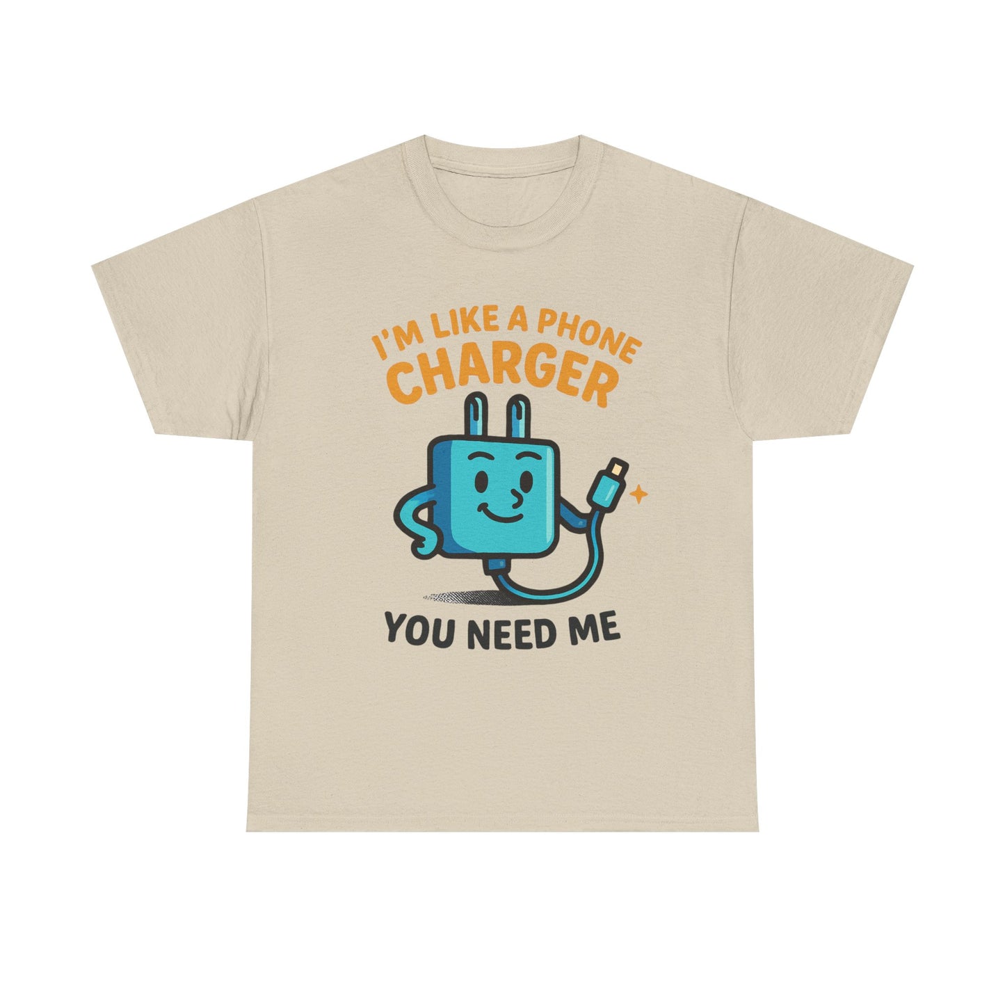 I’m Like a Phone Charger T-Shirt – Cute Tech Pun Tee (“You Need Me”)
