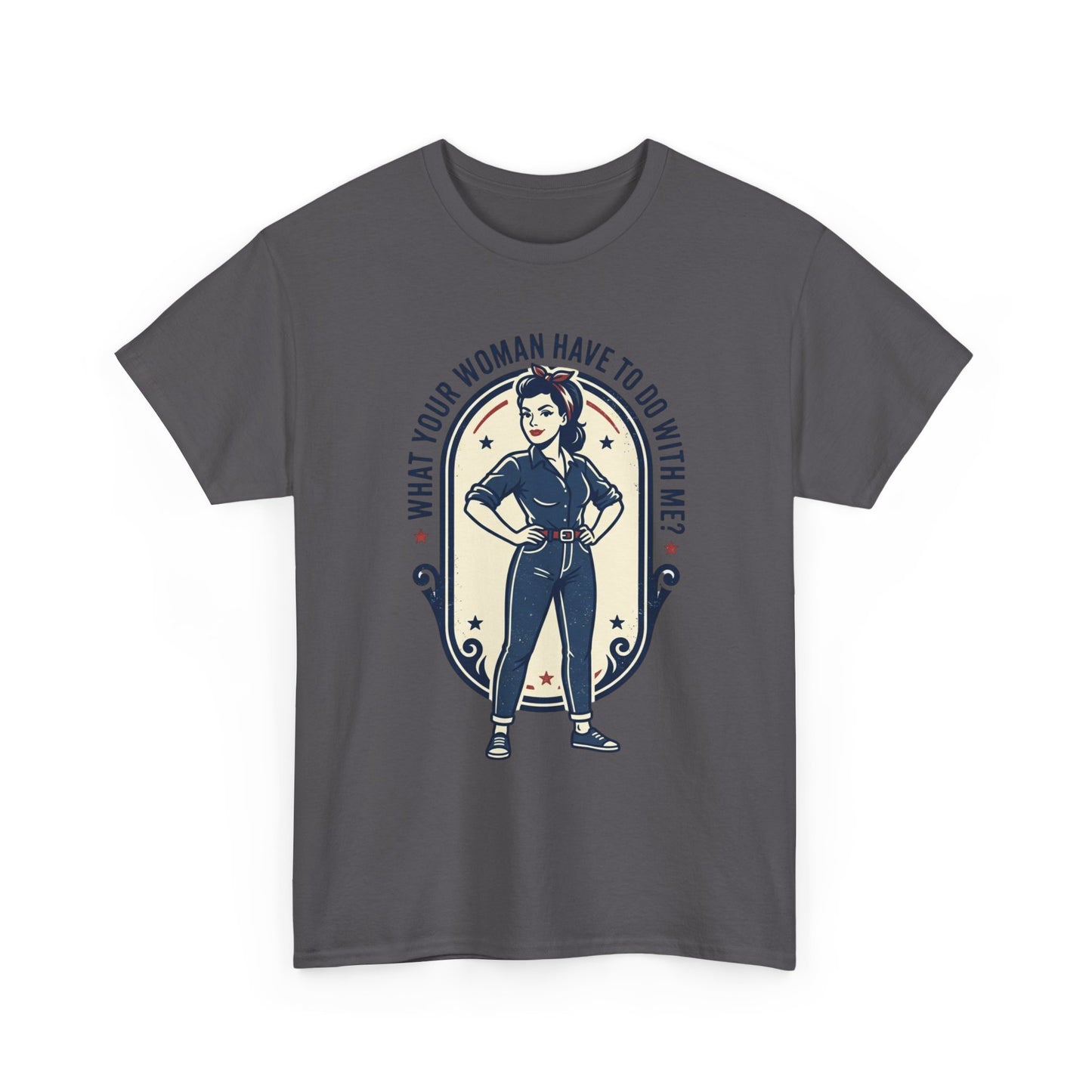 'What Your Woman Have To Do With Me?' Retro Pin-Up Graphic Tee