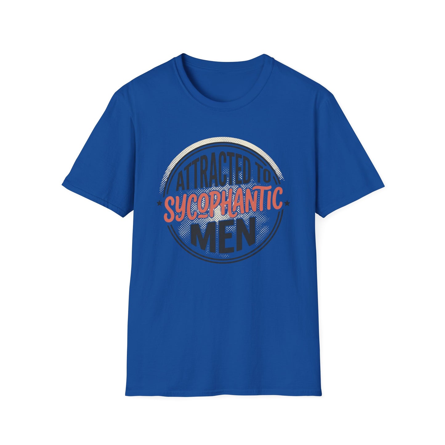 "Attracted to Sycophantic Men" Funny Graphic Tee