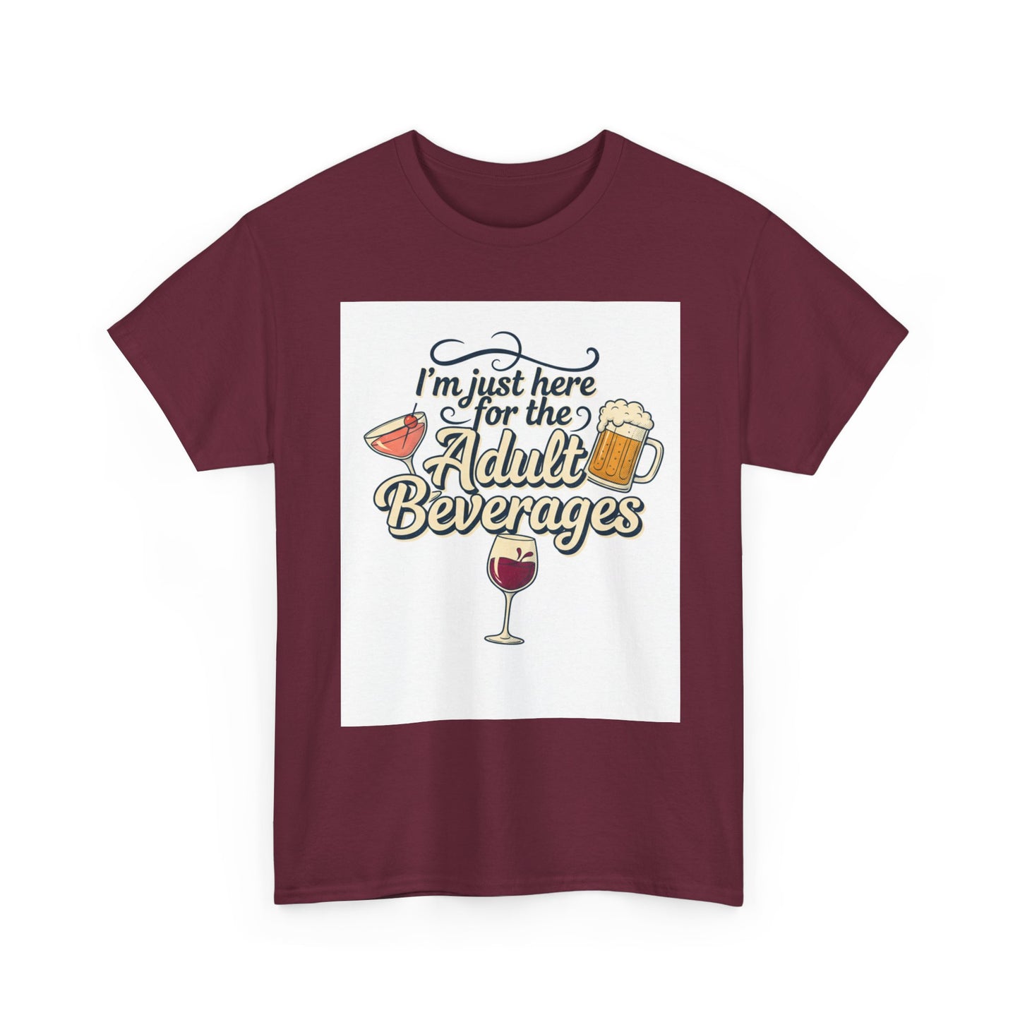T-Shirt — "I'm Just Here for the Adult Beverages" Funny Wine & Beer Tee