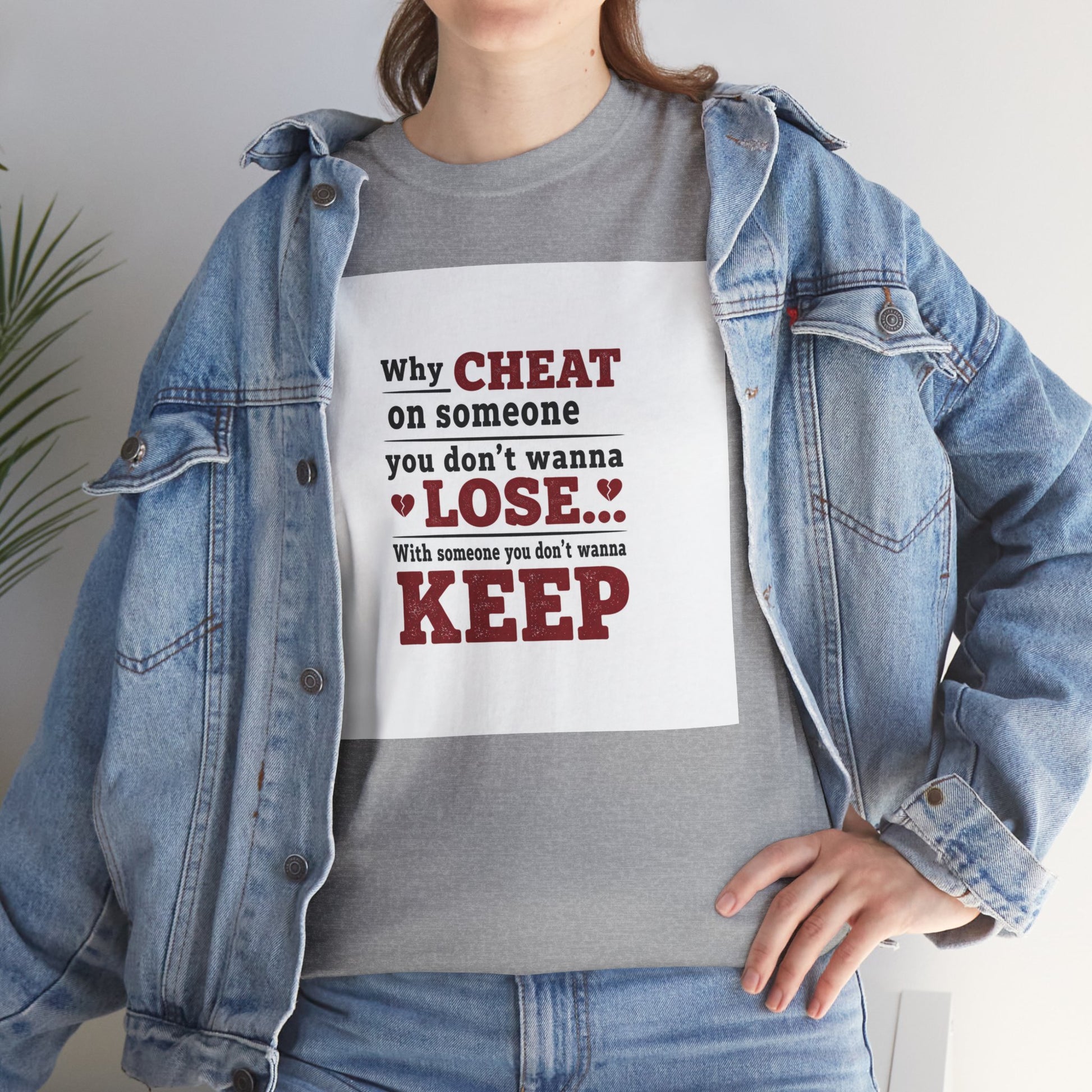 T-Shirt — "Why Cheat on Someone You Don’t Wanna Lose" Relationship Quote Tee Printify