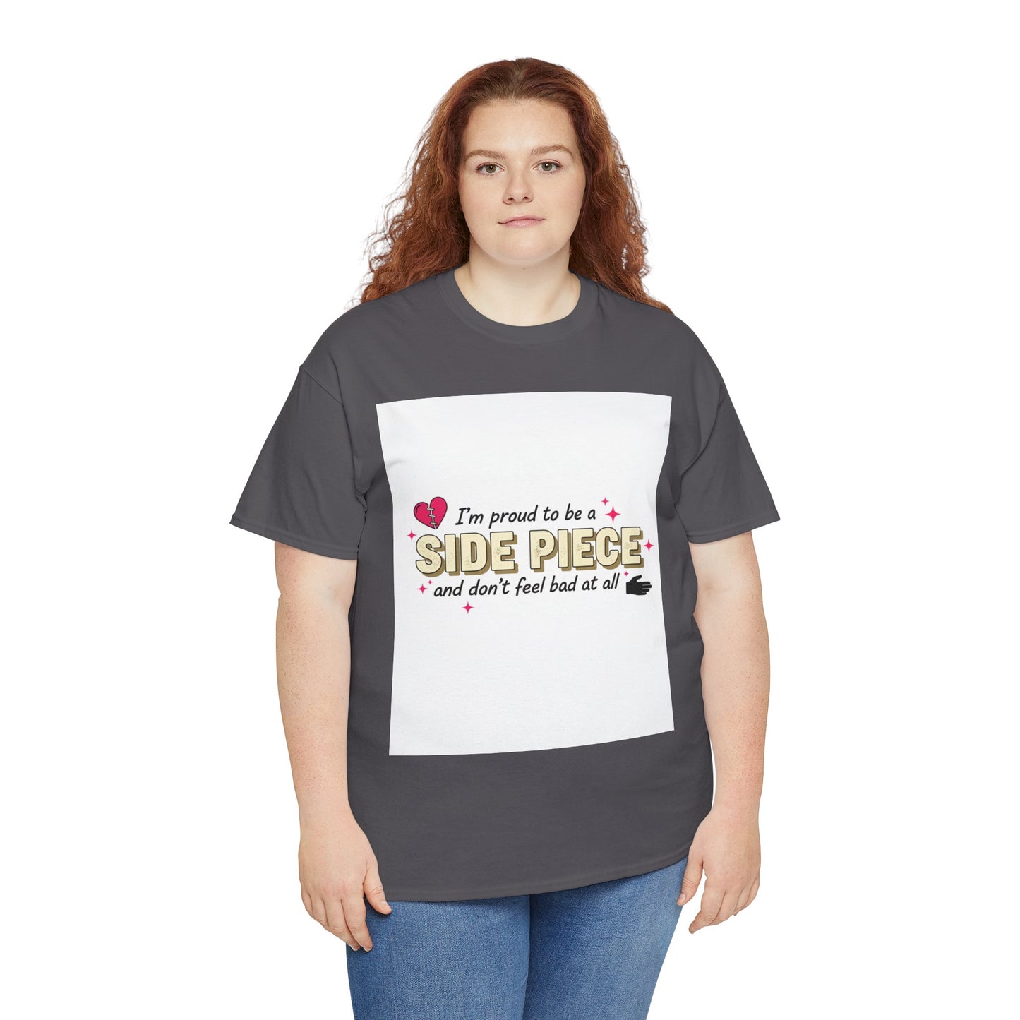 Side Piece Funny Graphic Tee — "I’m Proud to Be a Side Piece and Don’t Feel Bad at All" Printify