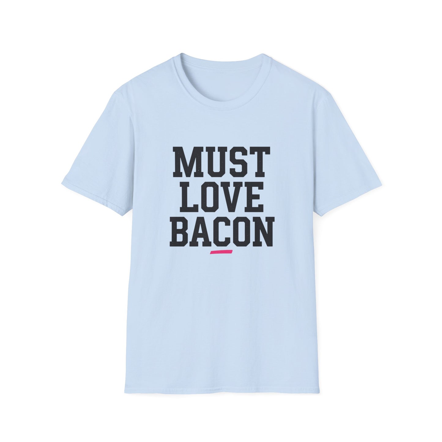 Must Love Bacon T-Shirt — Funny Food Lover Tee for Bacon Fans