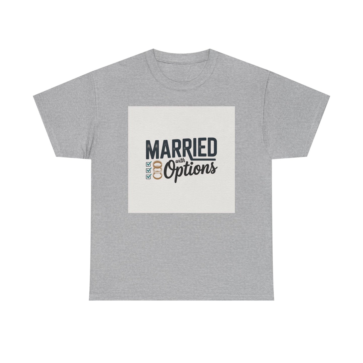 Married (No Other Options) T-Shirt — Funny Marriage Quote Tee