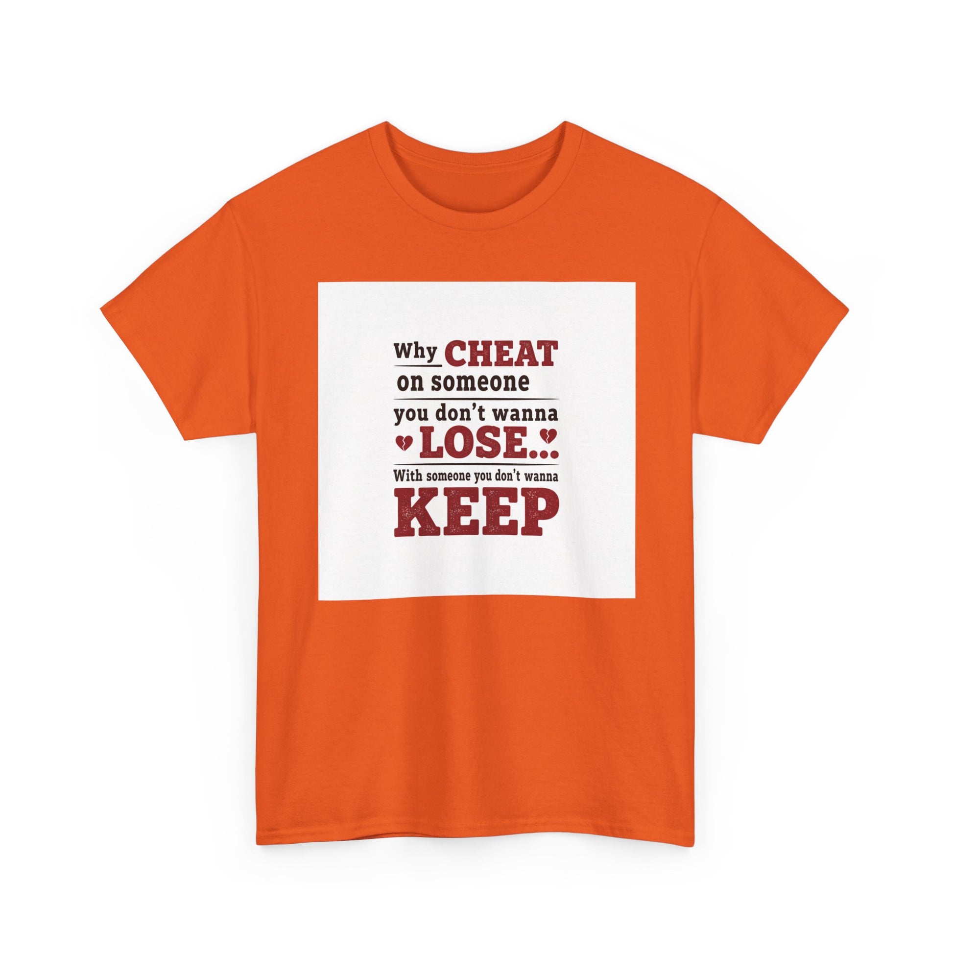 T-Shirt — "Why Cheat on Someone You Don’t Wanna Lose" Relationship Quote Tee Printify