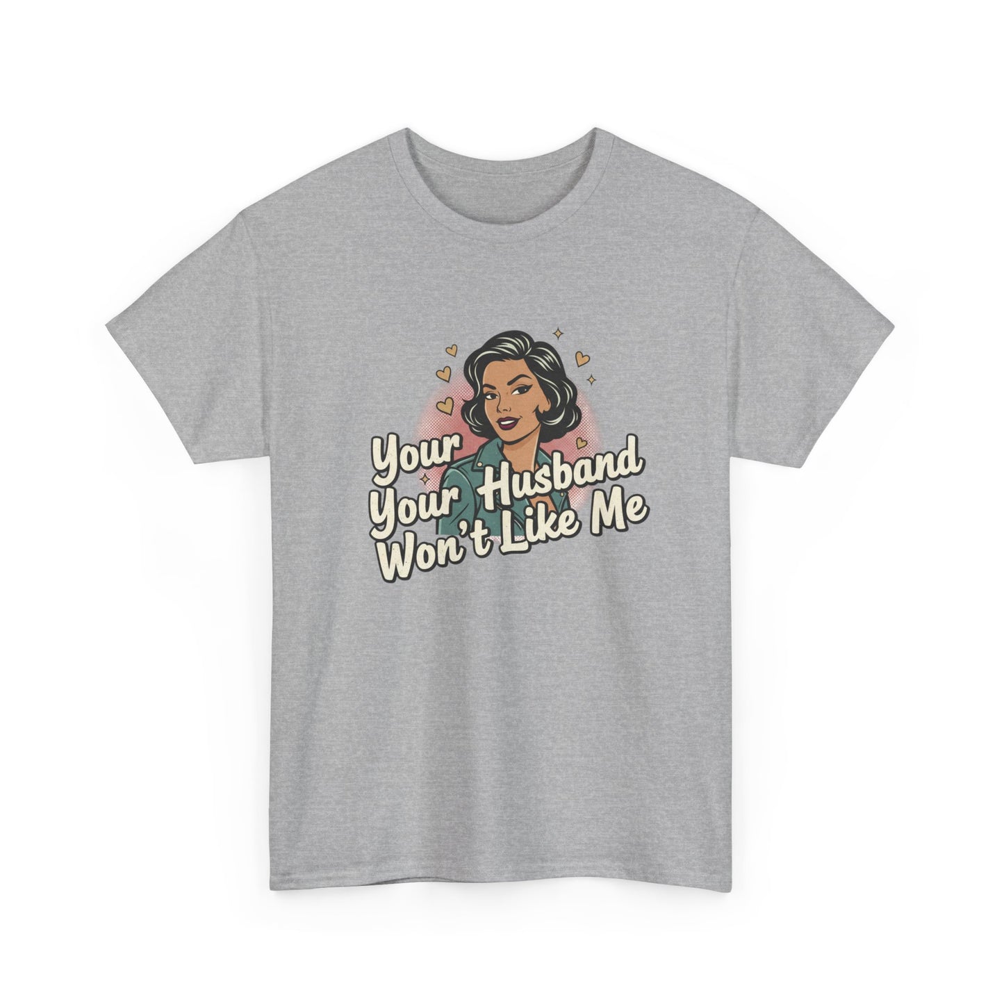 Graphic Tee — Retro Pinup "Your Husband Won't Like Me" Statement Shirt Printify