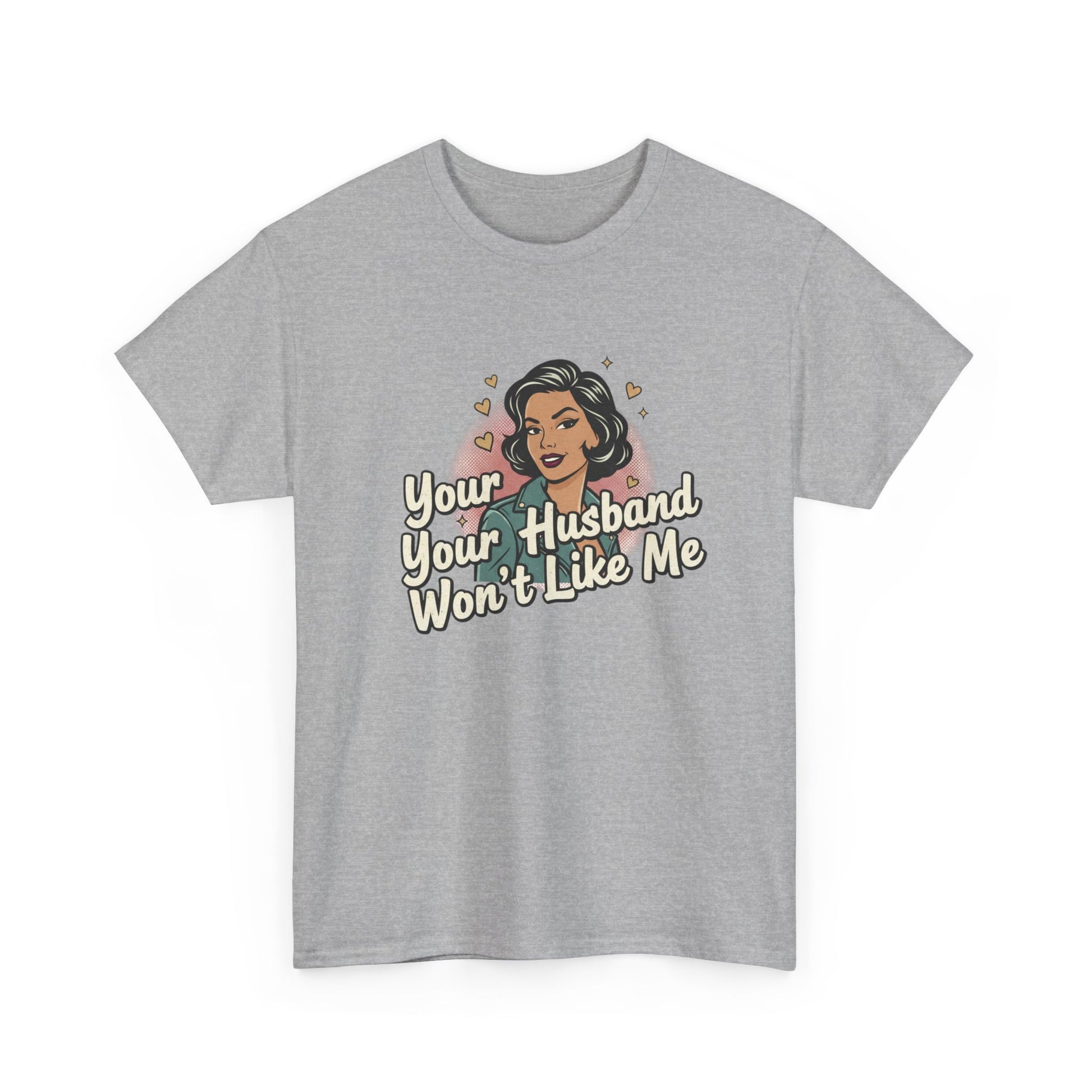 Graphic Tee — Retro Pinup "Your Husband Won't Like Me" Statement Shirt Printify