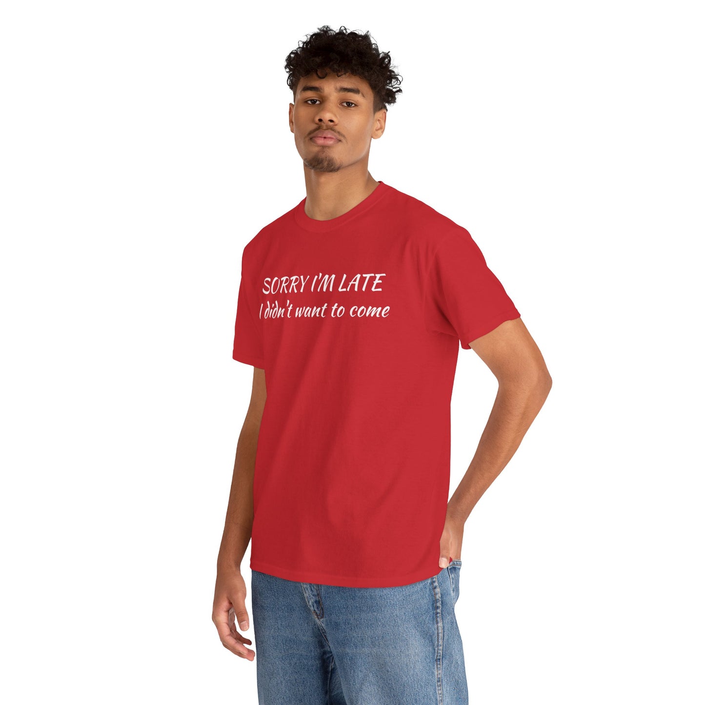Sorry I'm Late T‑Shirt — "I Didn't Want To Come" Funny Graphic Tee