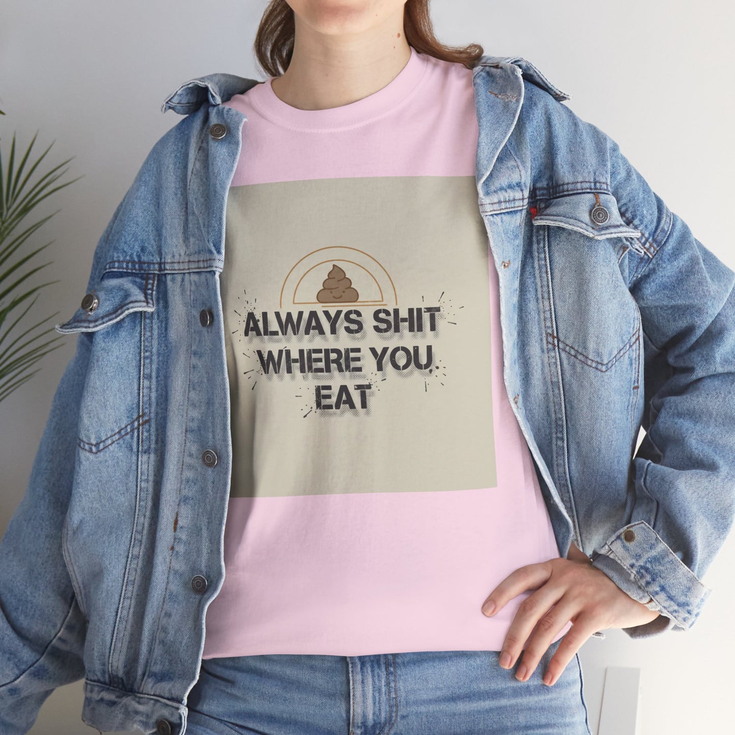 T-Shirt — "Always Shit Where You Eat" Vintage Graphic Tee Printify
